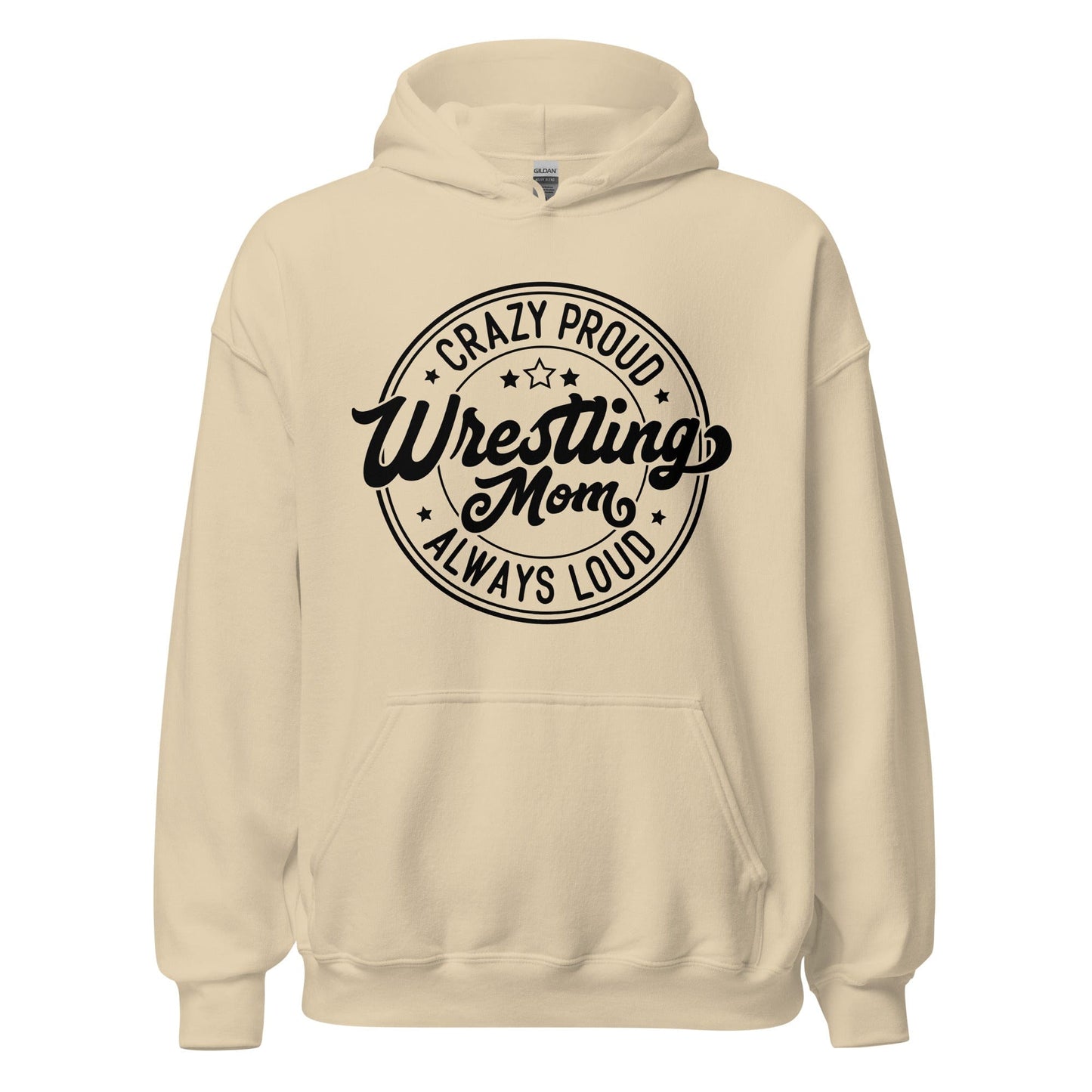 Crazy Proud Alway Loud Wrestling Mom Hoodie Sand / S Spirit Gear Collective Hoodie
