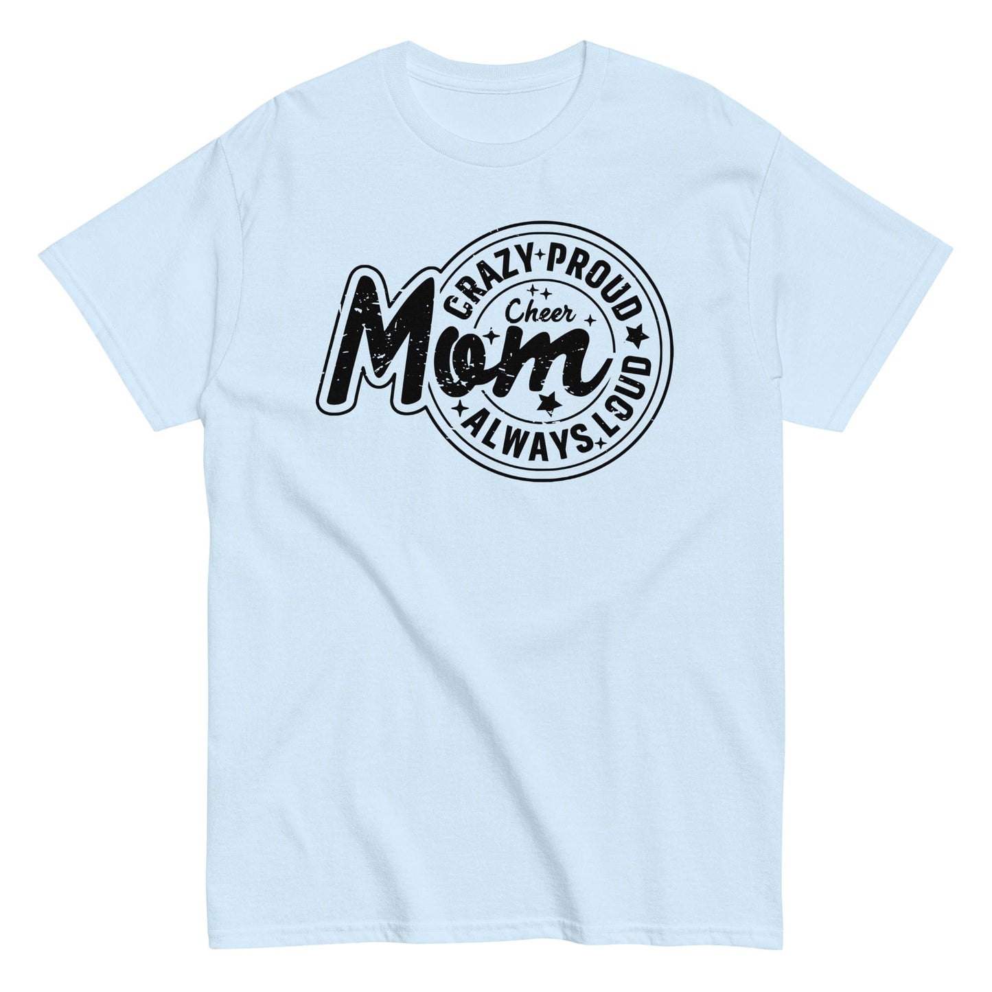 Crazy Proud Always Loud Cheer Mom Shirt Light Blue / S Spirit Gear Collective T-Shirt