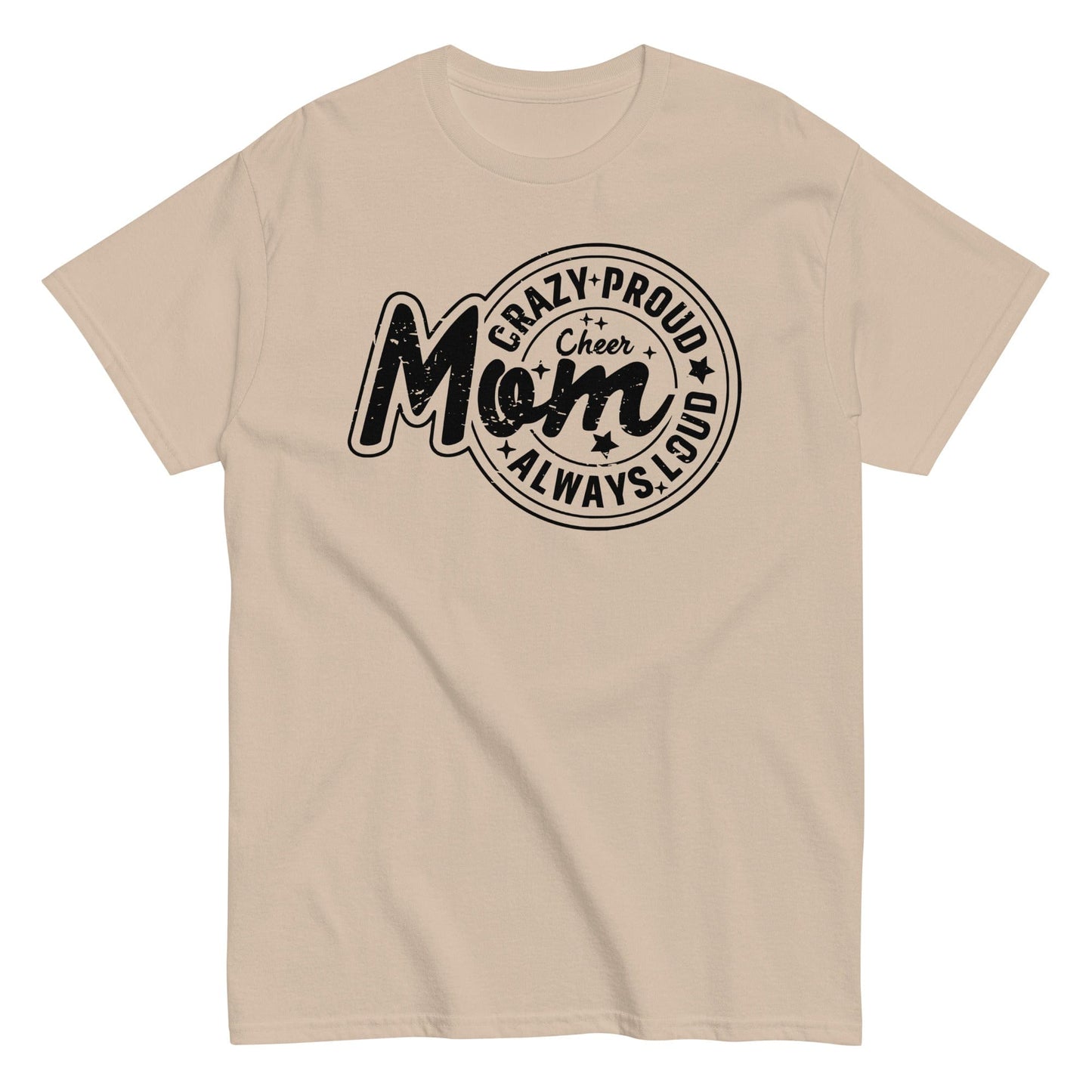 Crazy Proud Always Loud Cheer Mom Shirt Sand / S Spirit Gear Collective T-Shirt