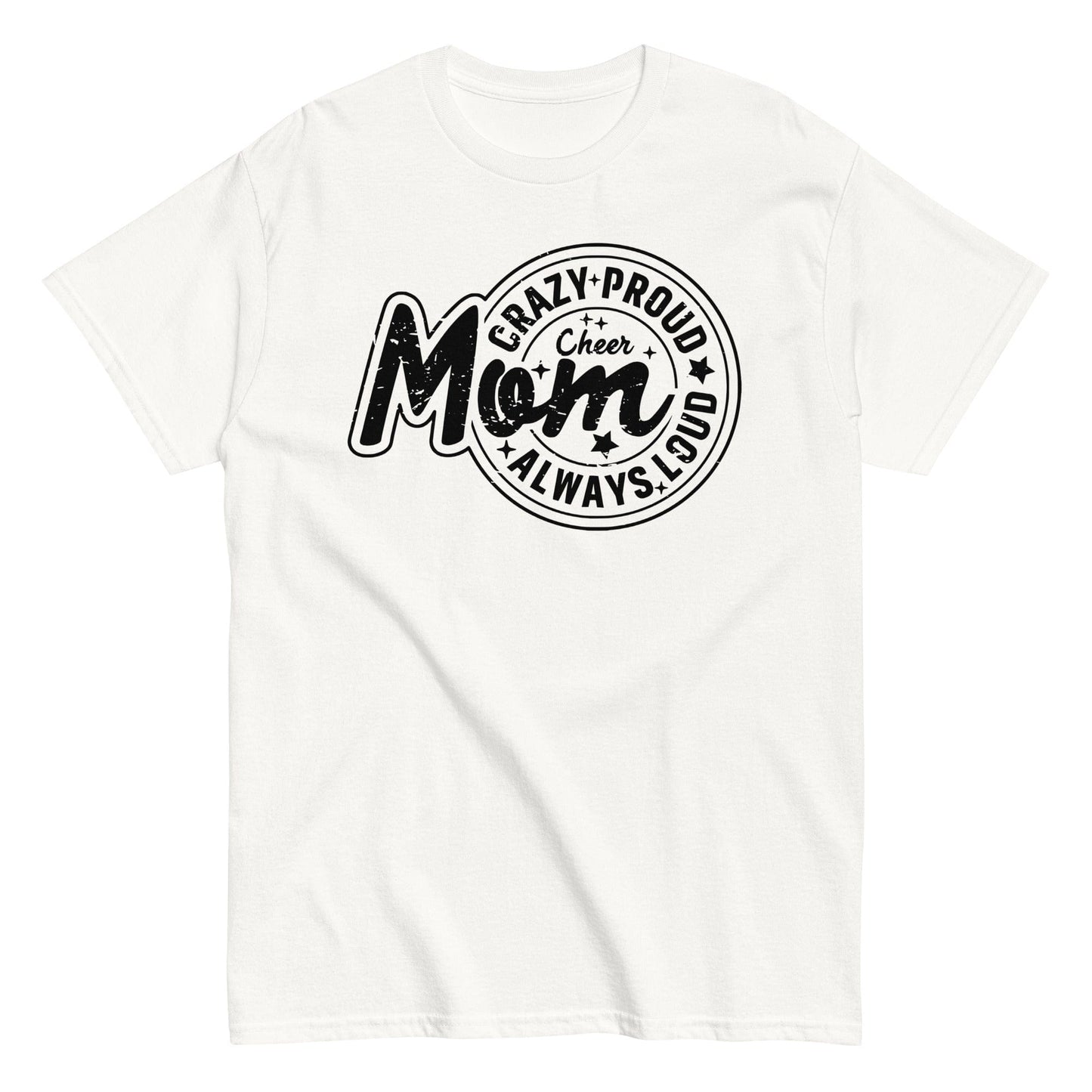 Crazy Proud Always Loud Cheer Mom Shirt White / S Spirit Gear Collective T-Shirt