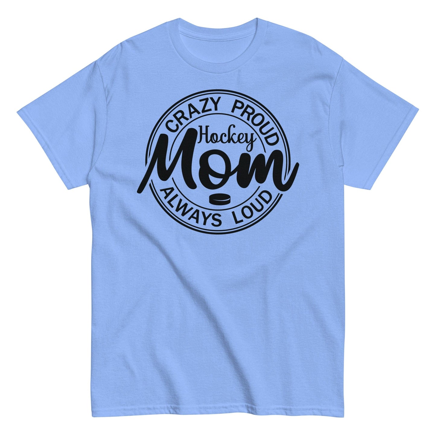 Crazy Proud Always Loud Hockey Mom Shirt Carolina Blue / S Spirit Gear Collective T-Shirt