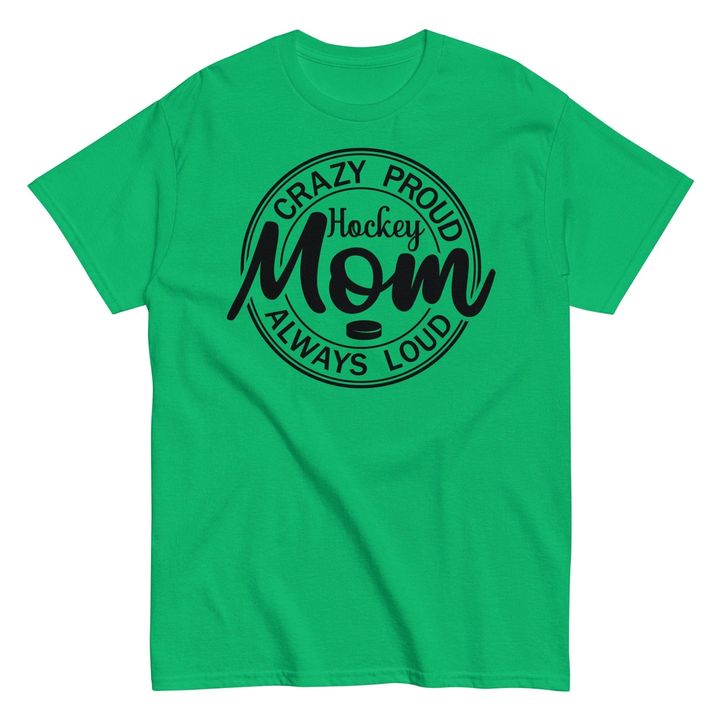 Crazy Proud Always Loud Hockey Mom Shirt Irish Green / S Spirit Gear Collective T-Shirt