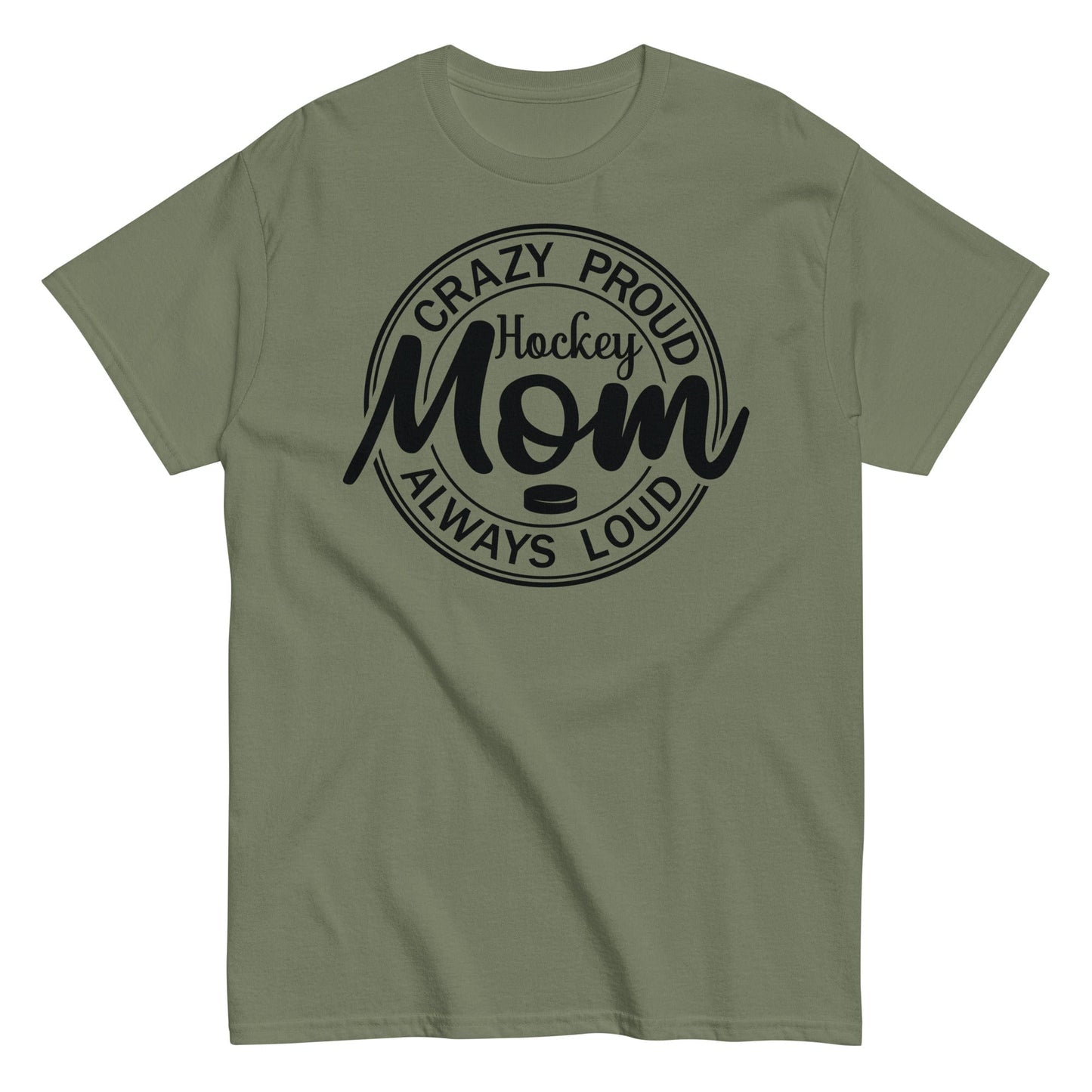 Crazy Proud Always Loud Hockey Mom Shirt Military Green / S Spirit Gear Collective T-Shirt