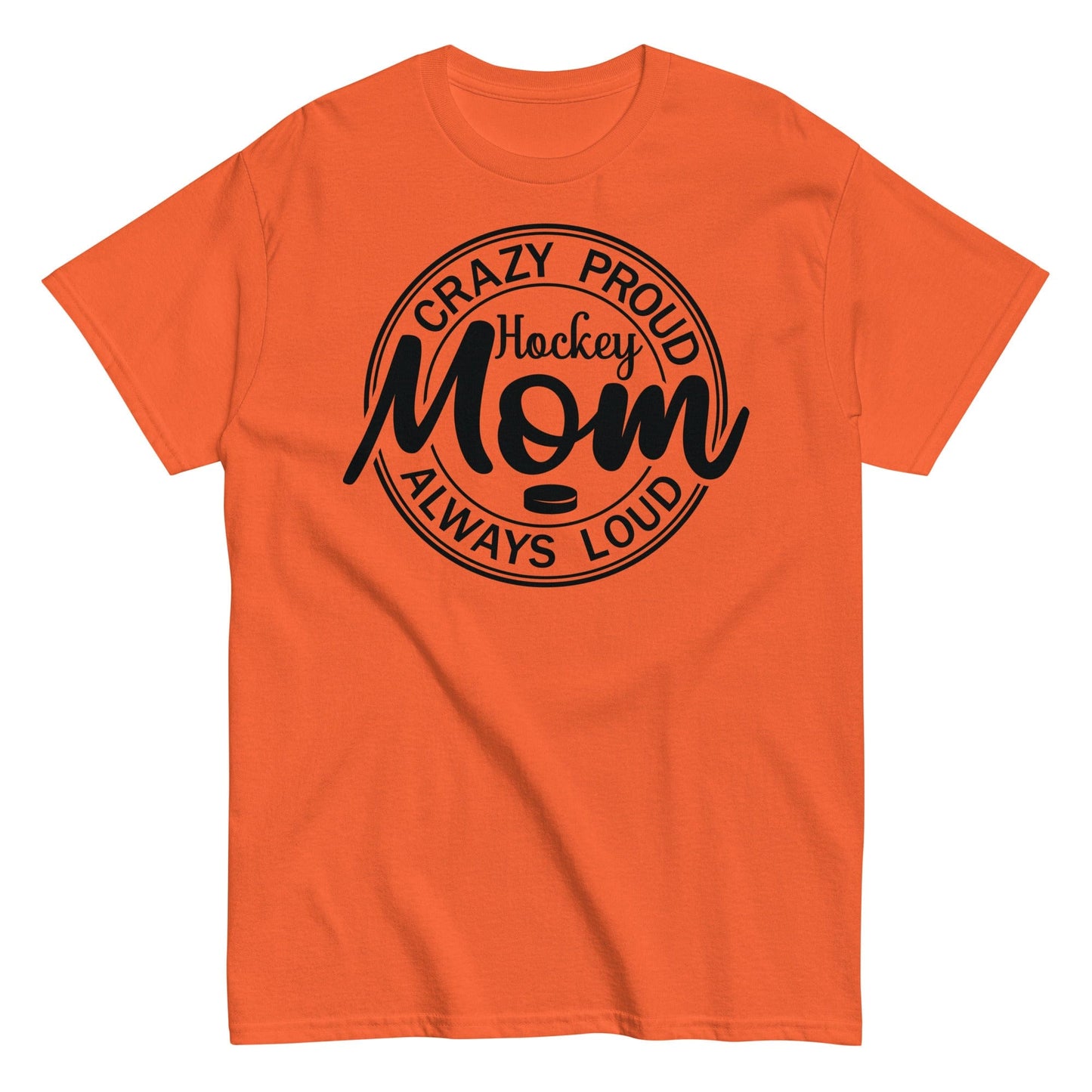 Crazy Proud Always Loud Hockey Mom Shirt Orange / S Spirit Gear Collective T-Shirt