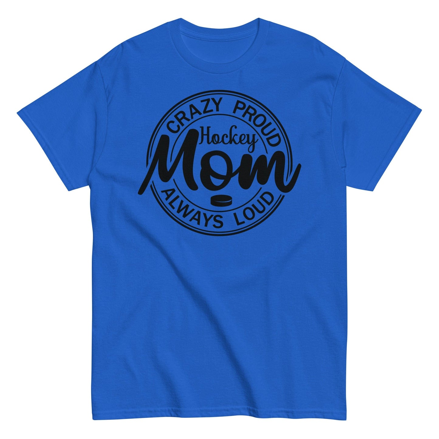 Crazy Proud Always Loud Hockey Mom Shirt Royal / S Spirit Gear Collective T-Shirt