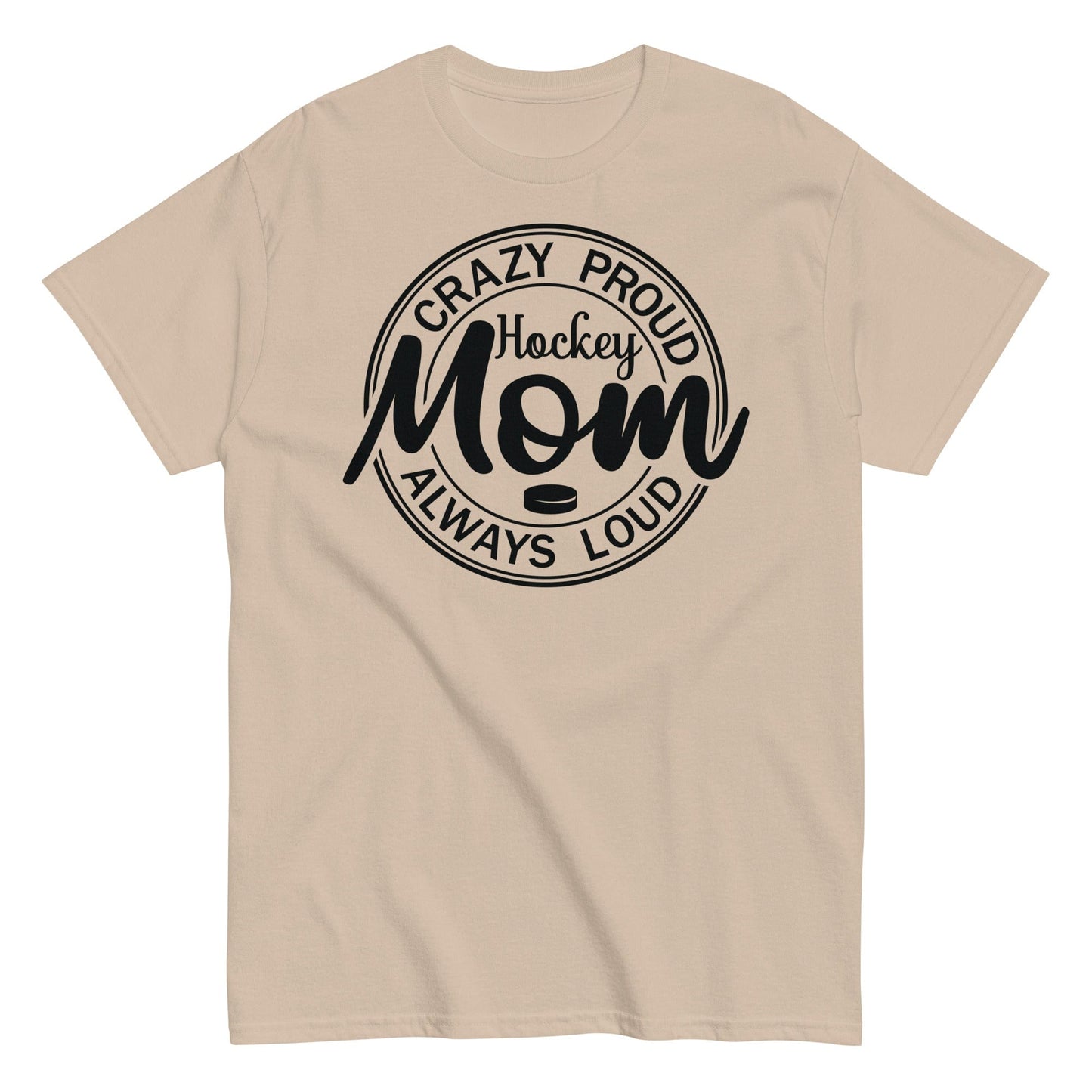 Crazy Proud Always Loud Hockey Mom Shirt Sand / S Spirit Gear Collective T-Shirt