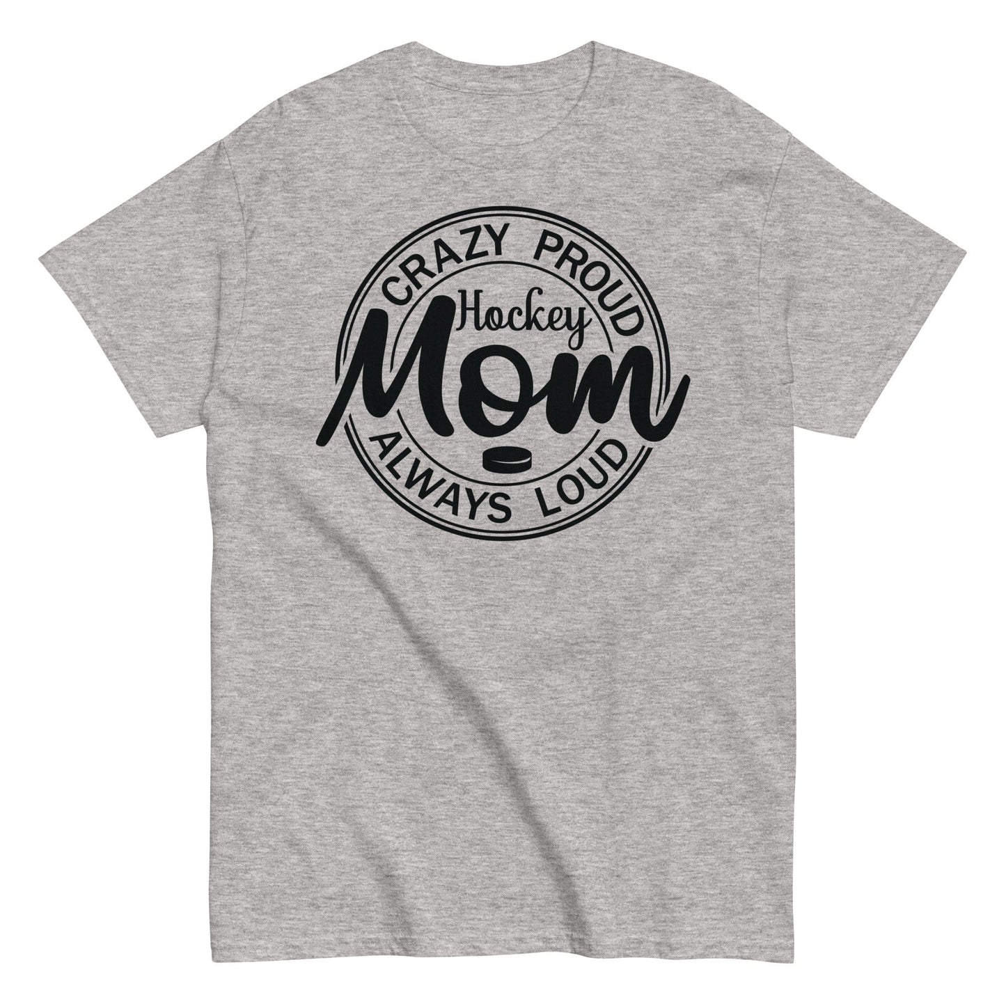 Crazy Proud Always Loud Hockey Mom Shirt Sport Grey / S Spirit Gear Collective T-Shirt