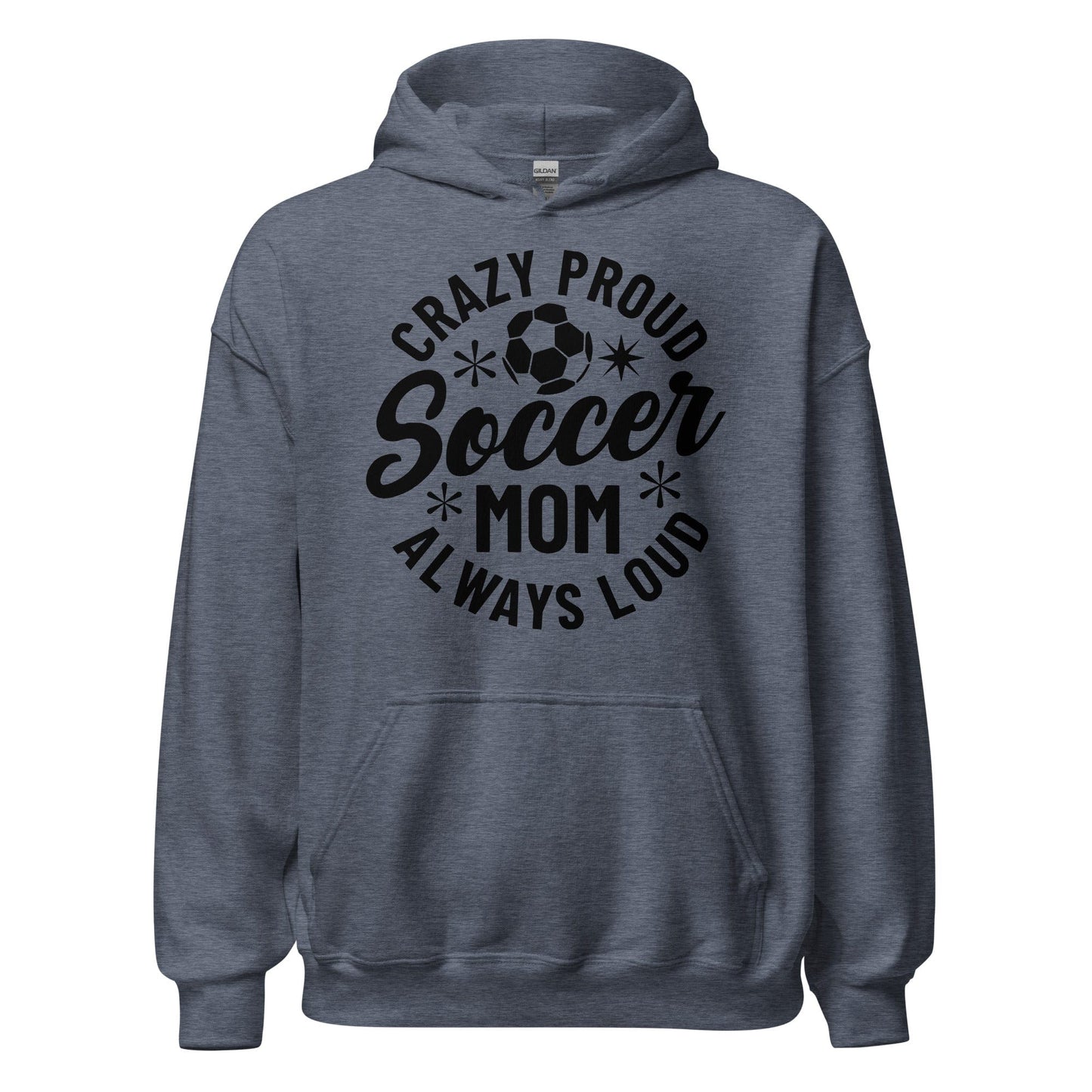 Crazy Proud Always Loud Soccer Mom Hoodie Heather Sport Dark Navy / S Spirit Gear Collective Hoodie