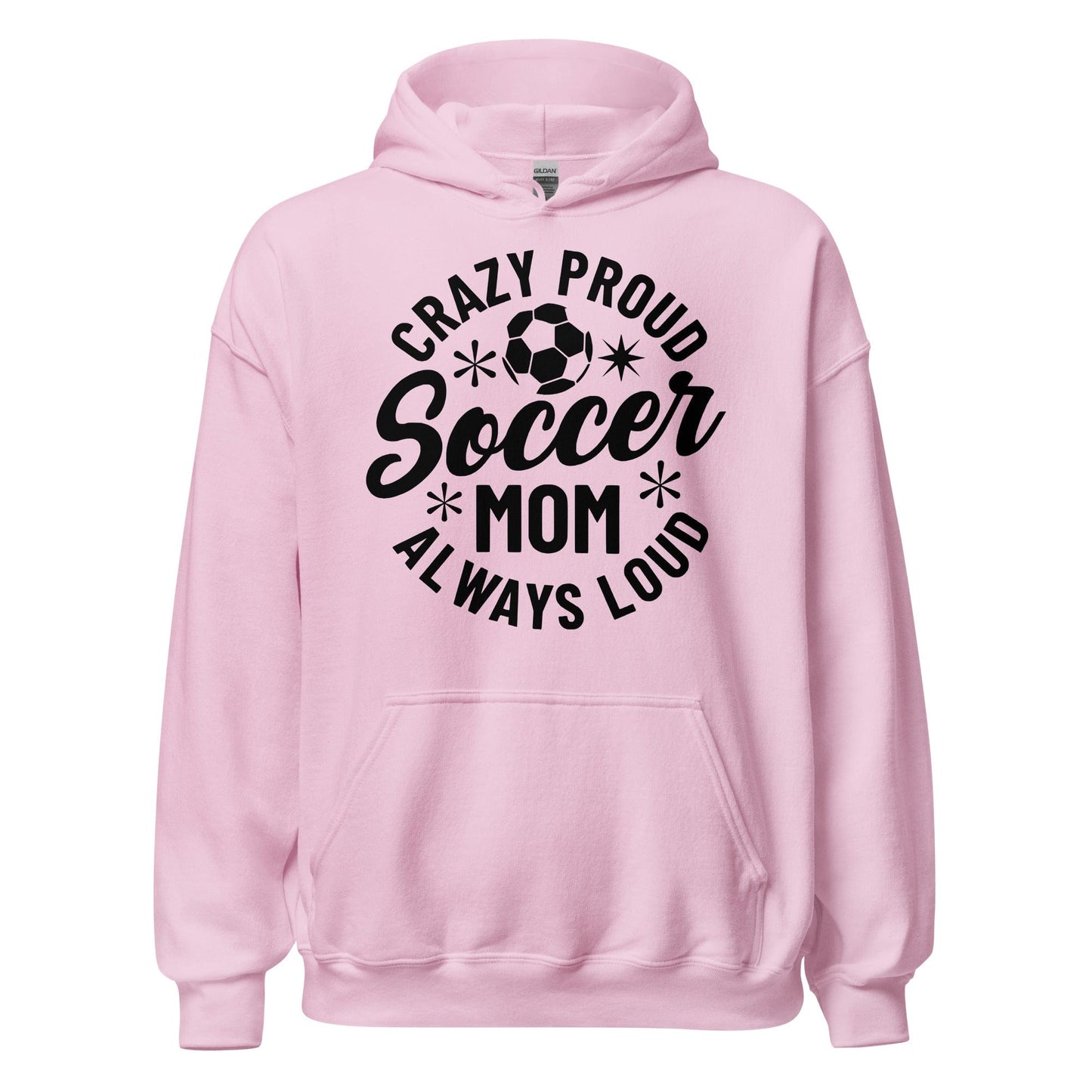 Crazy Proud Always Loud Soccer Mom Hoodie Light Pink / S Spirit Gear Collective Hoodie