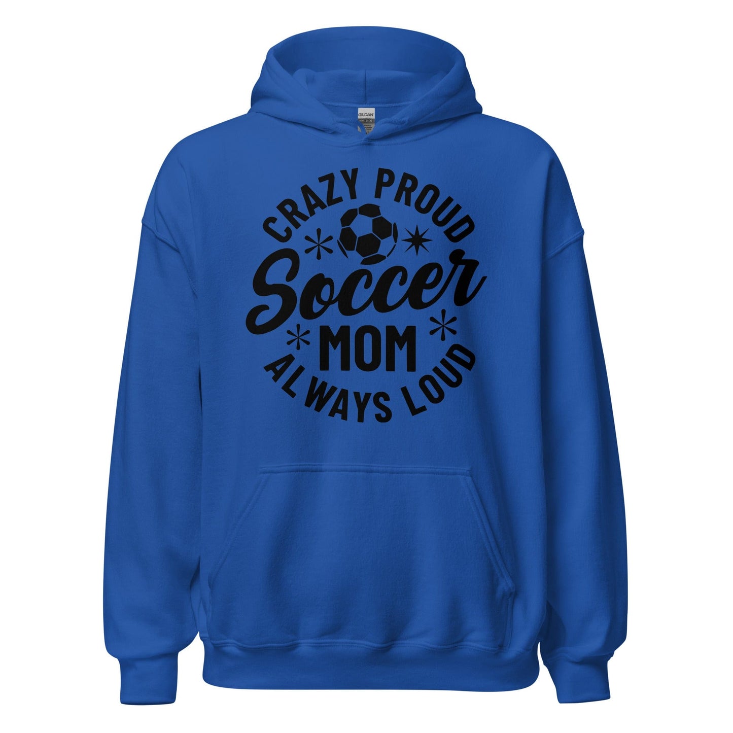 Crazy Proud Always Loud Soccer Mom Hoodie Royal / S Spirit Gear Collective Hoodie