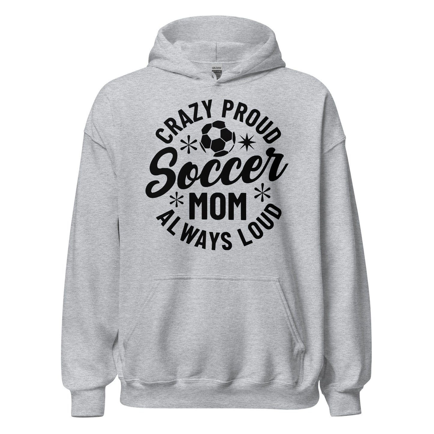 Crazy Proud Always Loud Soccer Mom Hoodie Sport Grey / S Spirit Gear Collective Hoodie