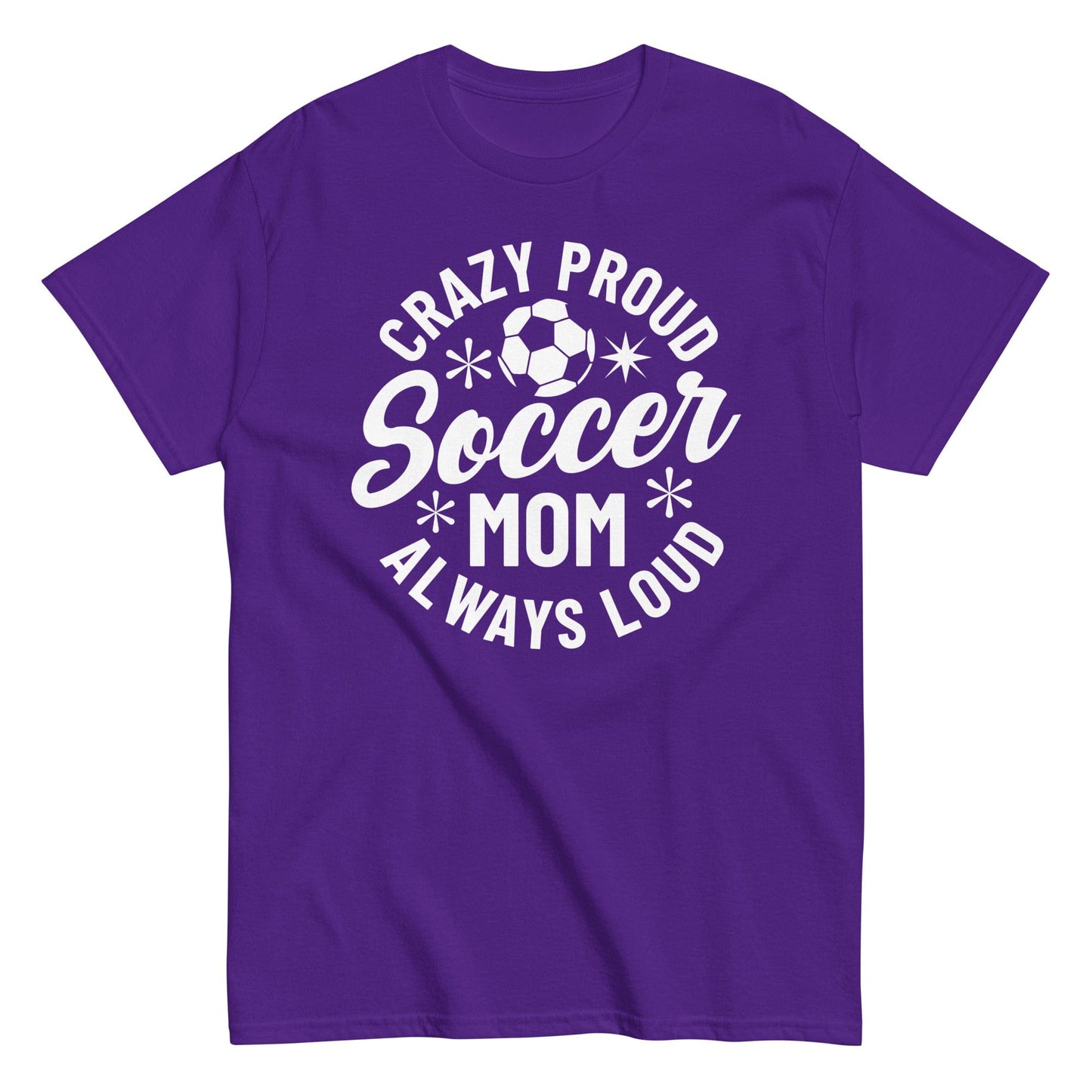 Crazy Proud Always Loud Soccer Mom Shirt Purple / S Spirit Gear Collective T-Shirt