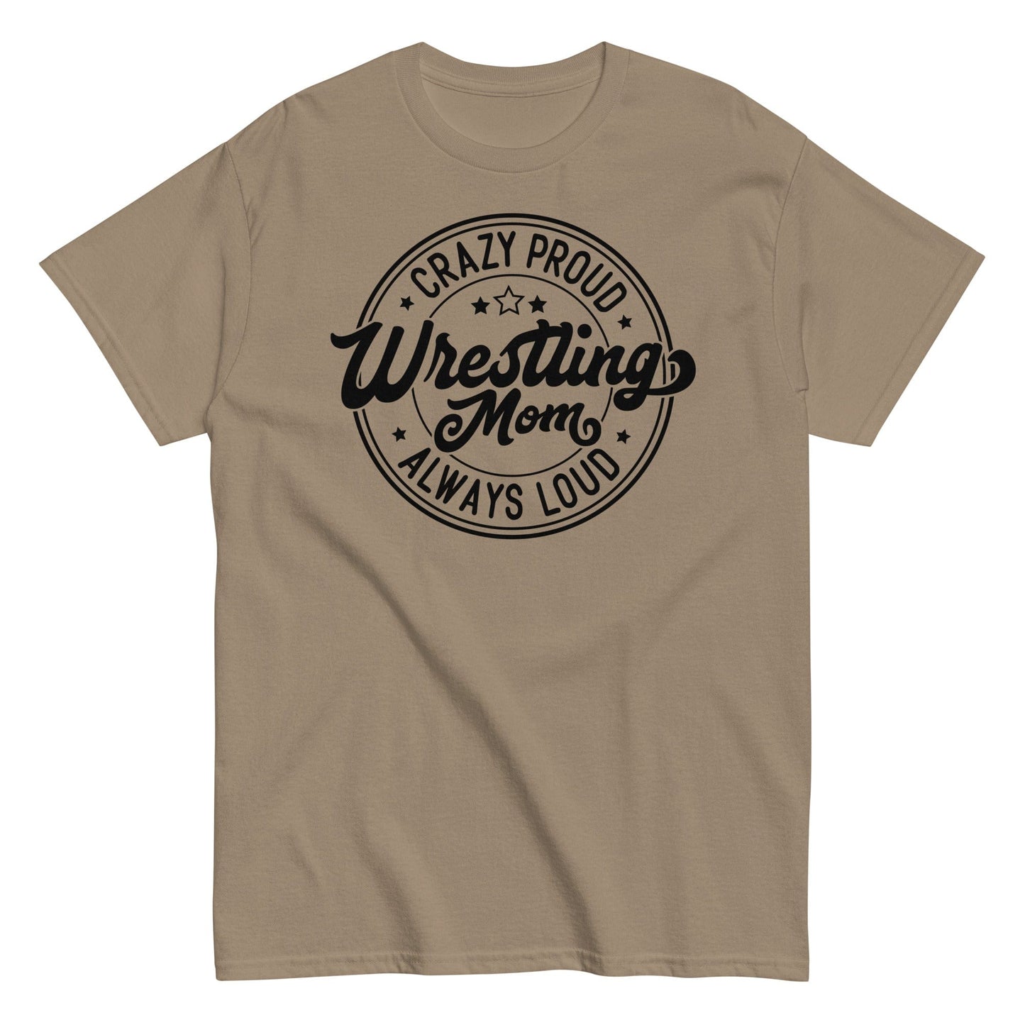 Crazy Proud Always Loud Wrestling Mom Brown Savana / S Spirit Gear Collective T-Shirt