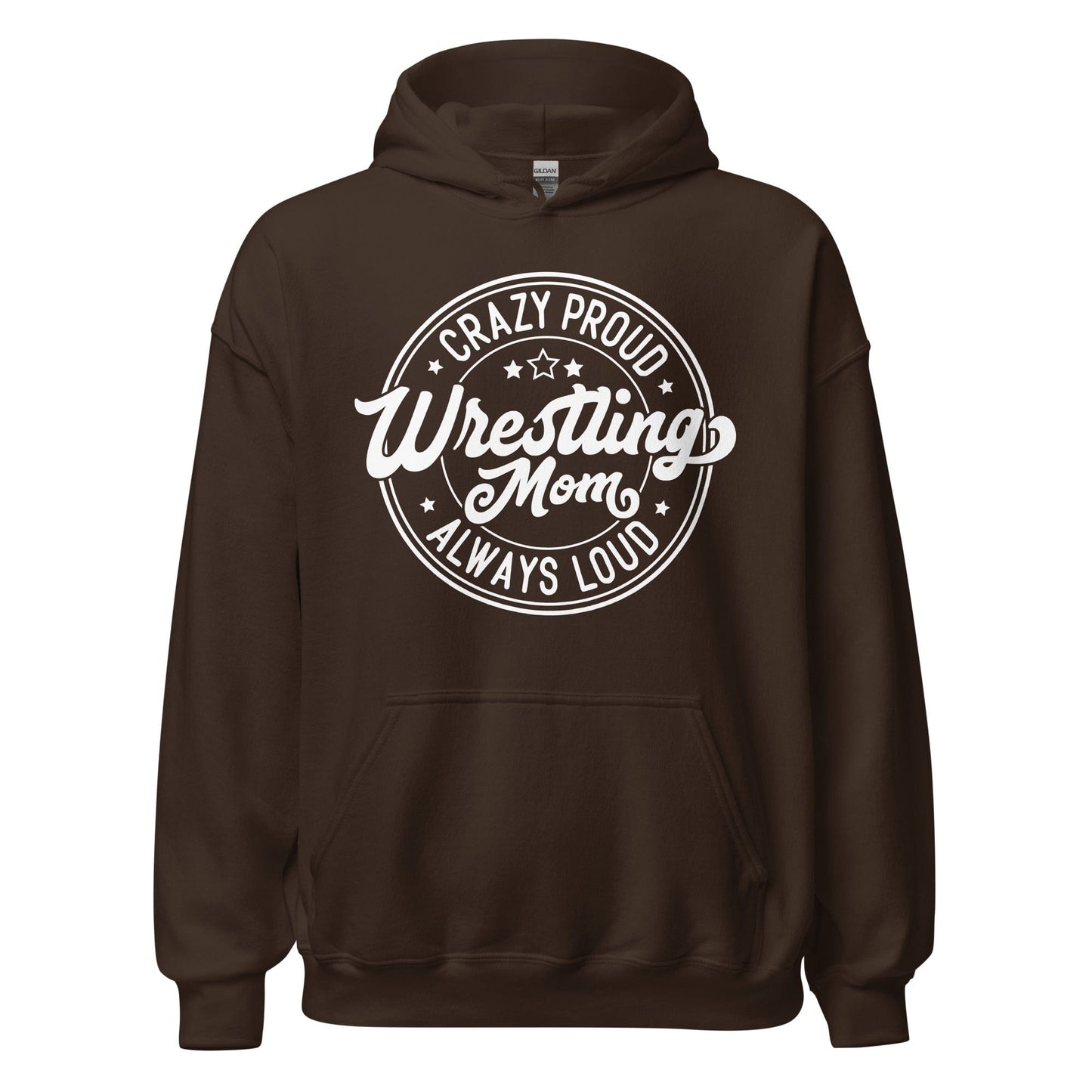 Crazy Proud Always Loud Wrestling Mom Hoodie Dark Chocolate / S Spirit Gear Collective Hoodie
