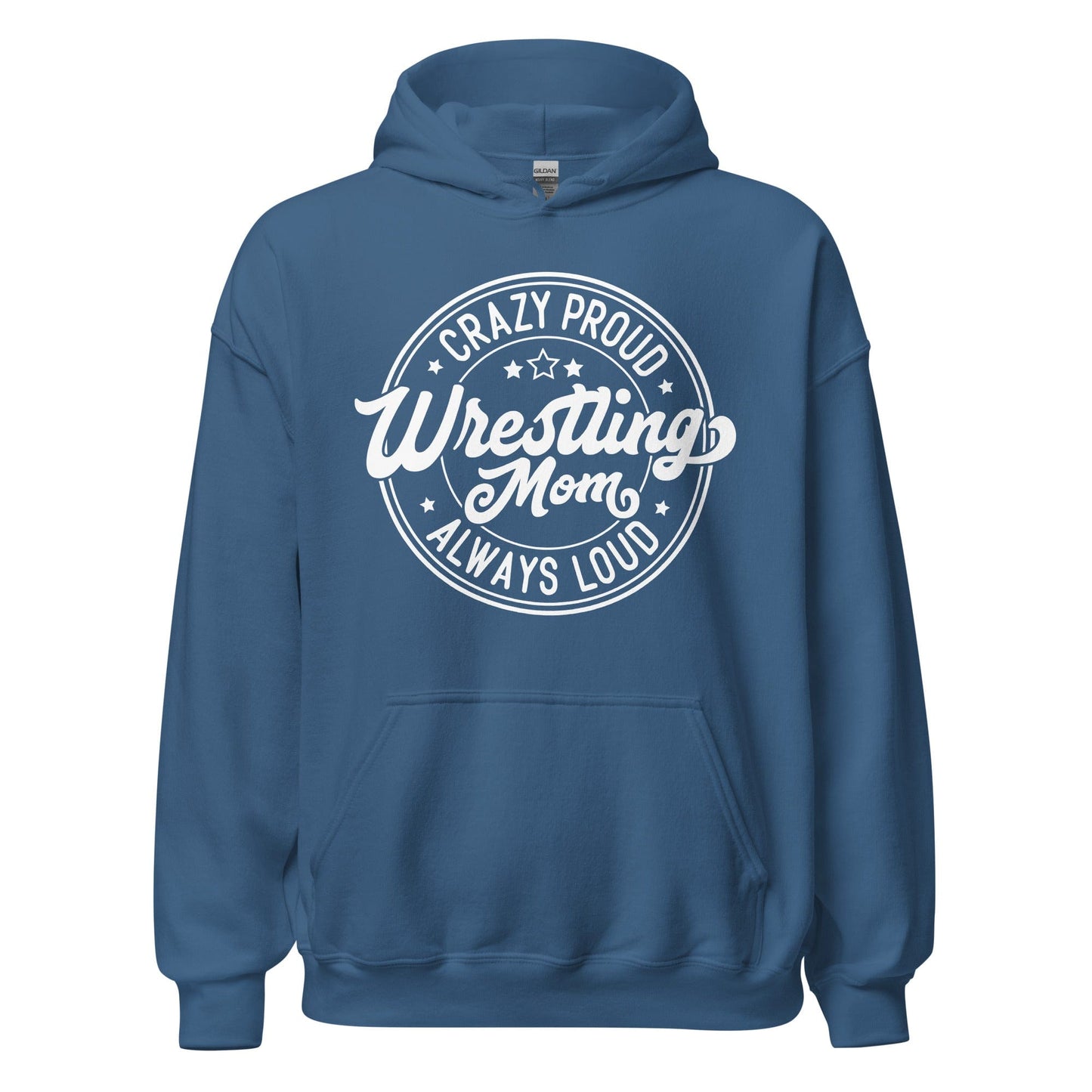 Crazy Proud Always Loud Wrestling Mom Hoodie Indigo Blue / S Spirit Gear Collective Hoodie