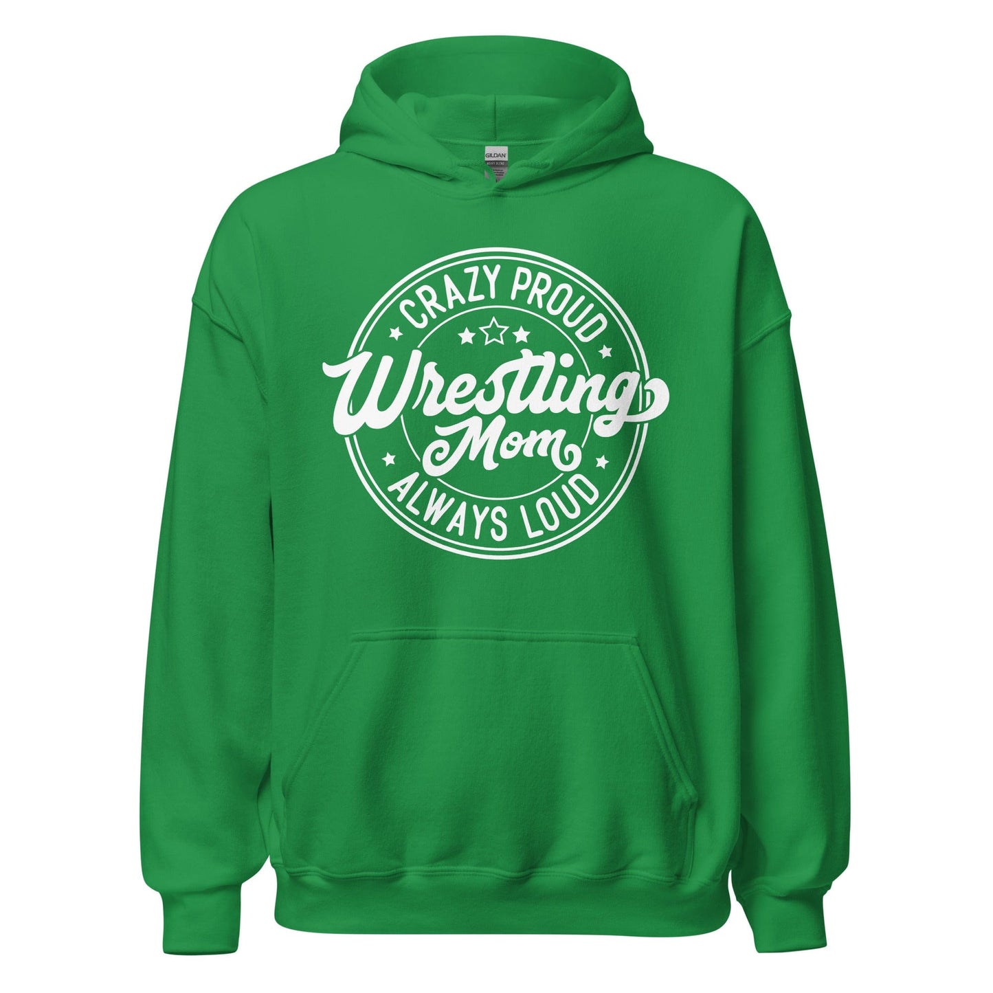 Crazy Proud Always Loud Wrestling Mom Hoodie Irish Green / S Spirit Gear Collective Hoodie