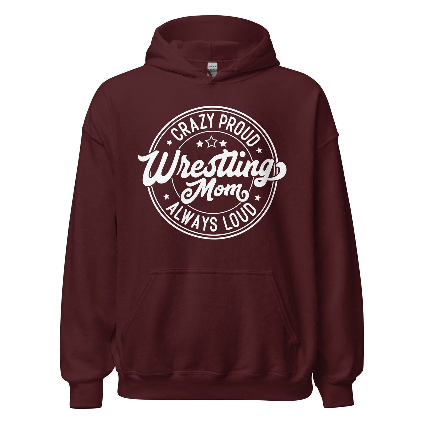Crazy Proud Always Loud Wrestling Mom Hoodie Maroon / S Spirit Gear Collective Hoodie