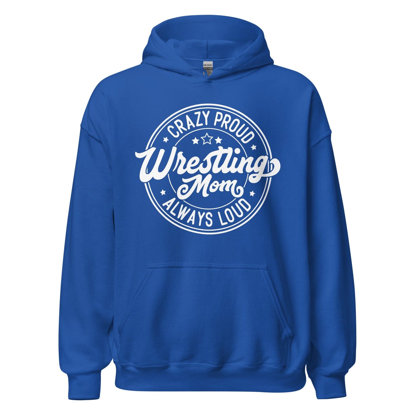 Crazy Proud Always Loud Wrestling Mom Hoodie Royal / S Spirit Gear Collective Hoodie
