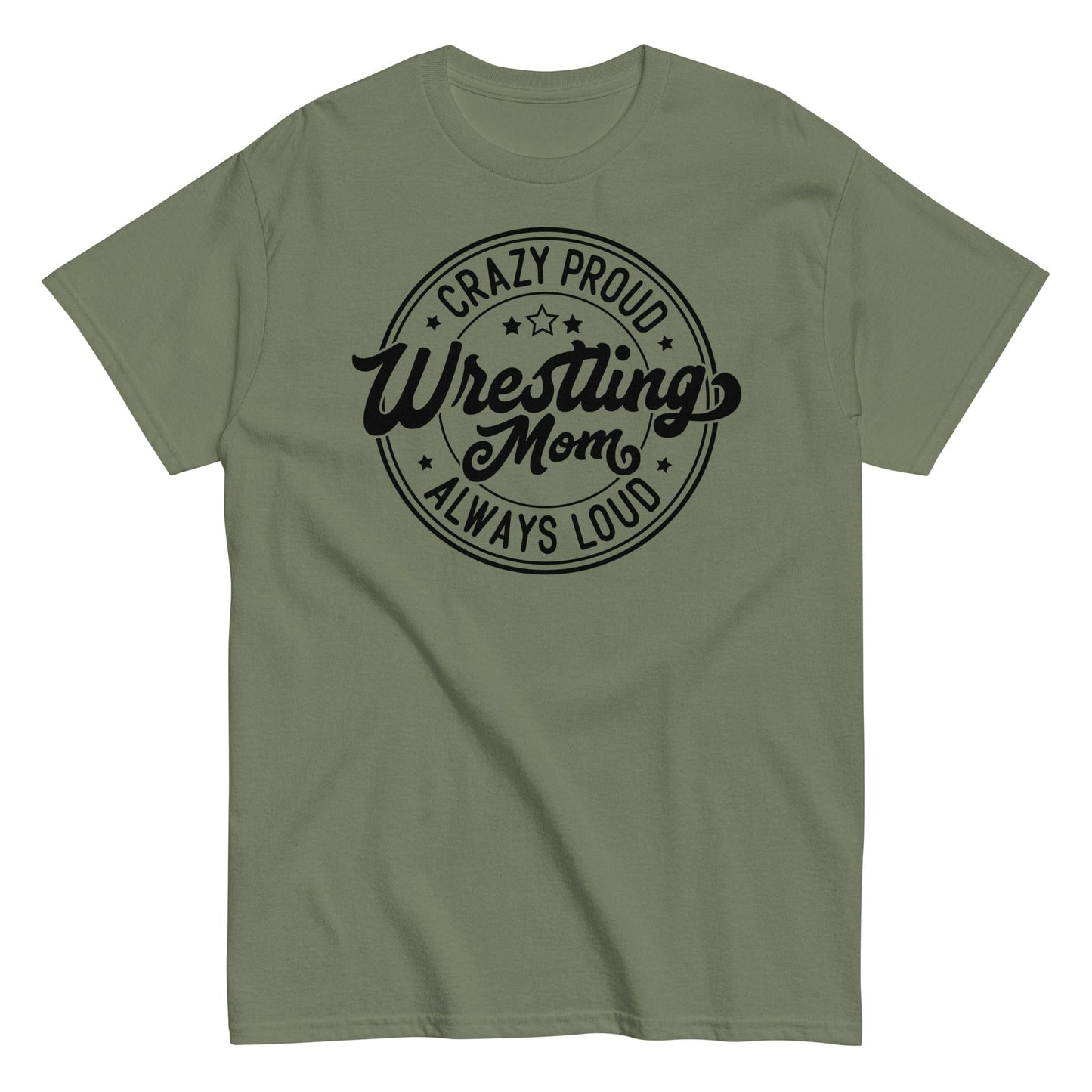 Crazy Proud Always Loud Wrestling Mom Military Green / S Spirit Gear Collective T-Shirt