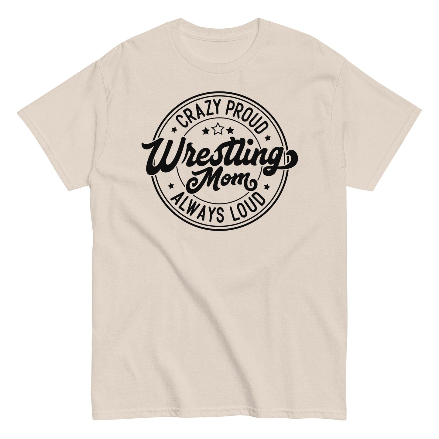 Crazy Proud Always Loud Wrestling Mom Natural / S Spirit Gear Collective T-Shirt