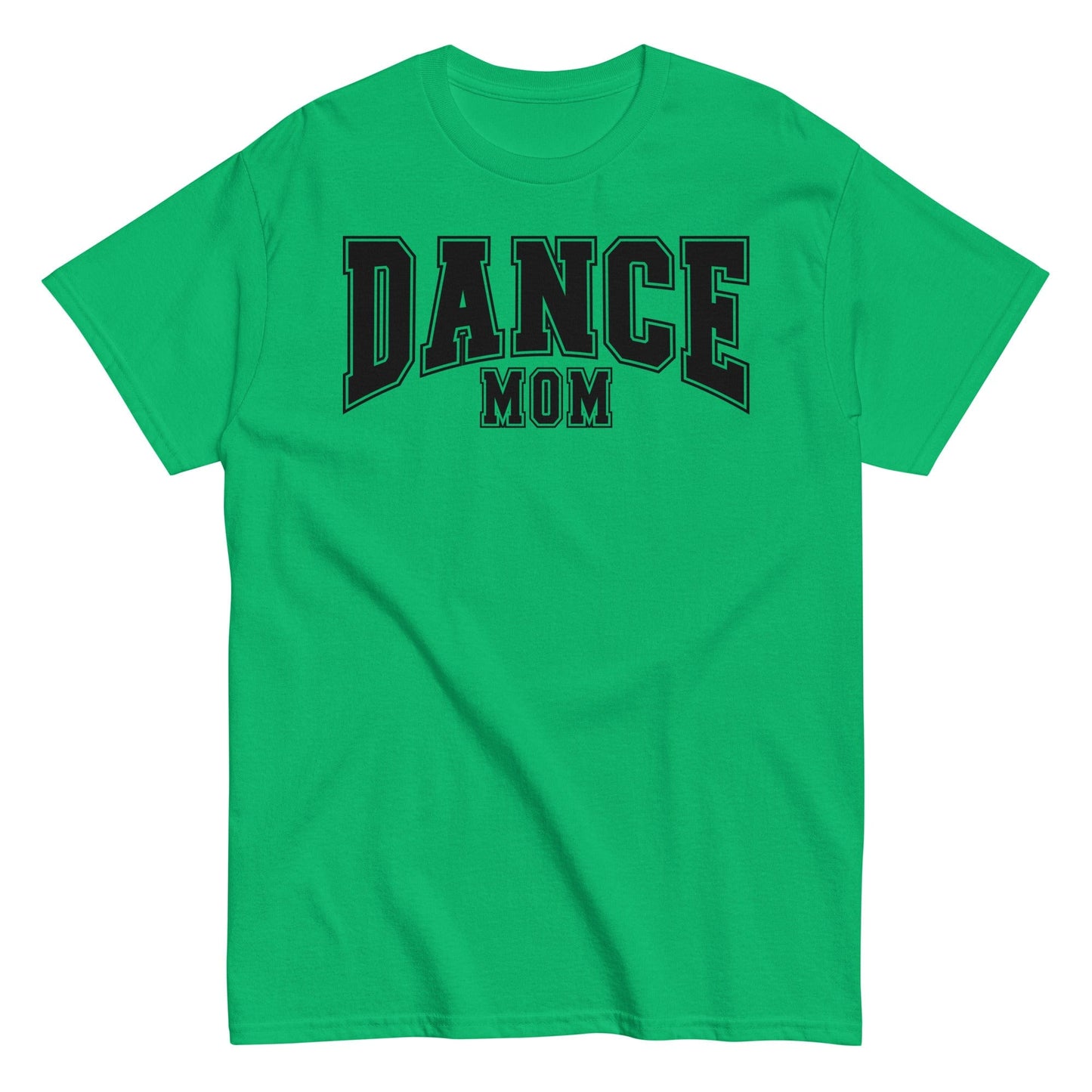 Dance Mom T-Shirt Irish Green / S Spirit Gear Collective
