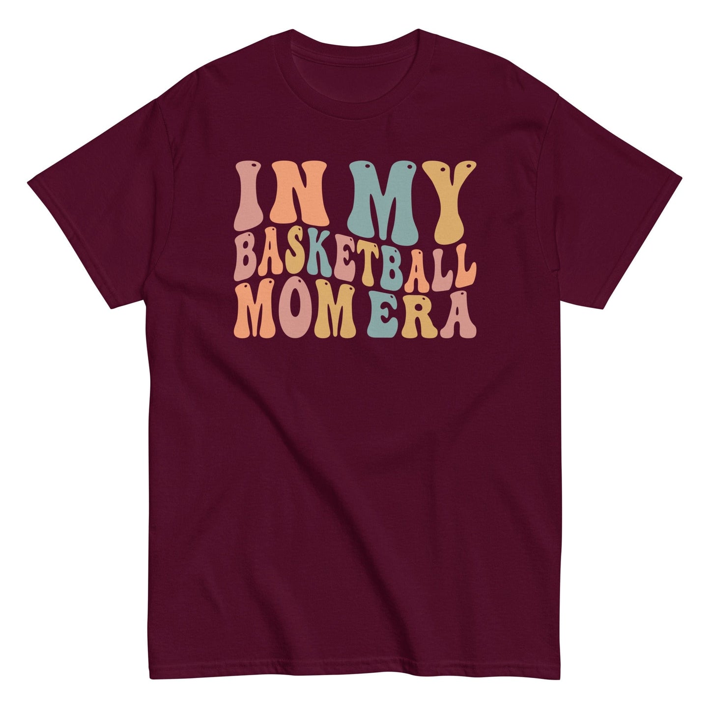 In My Basketball Mom Era Shirt (Colorful) Maroon / S Spirit Gear Collective T-Shirt