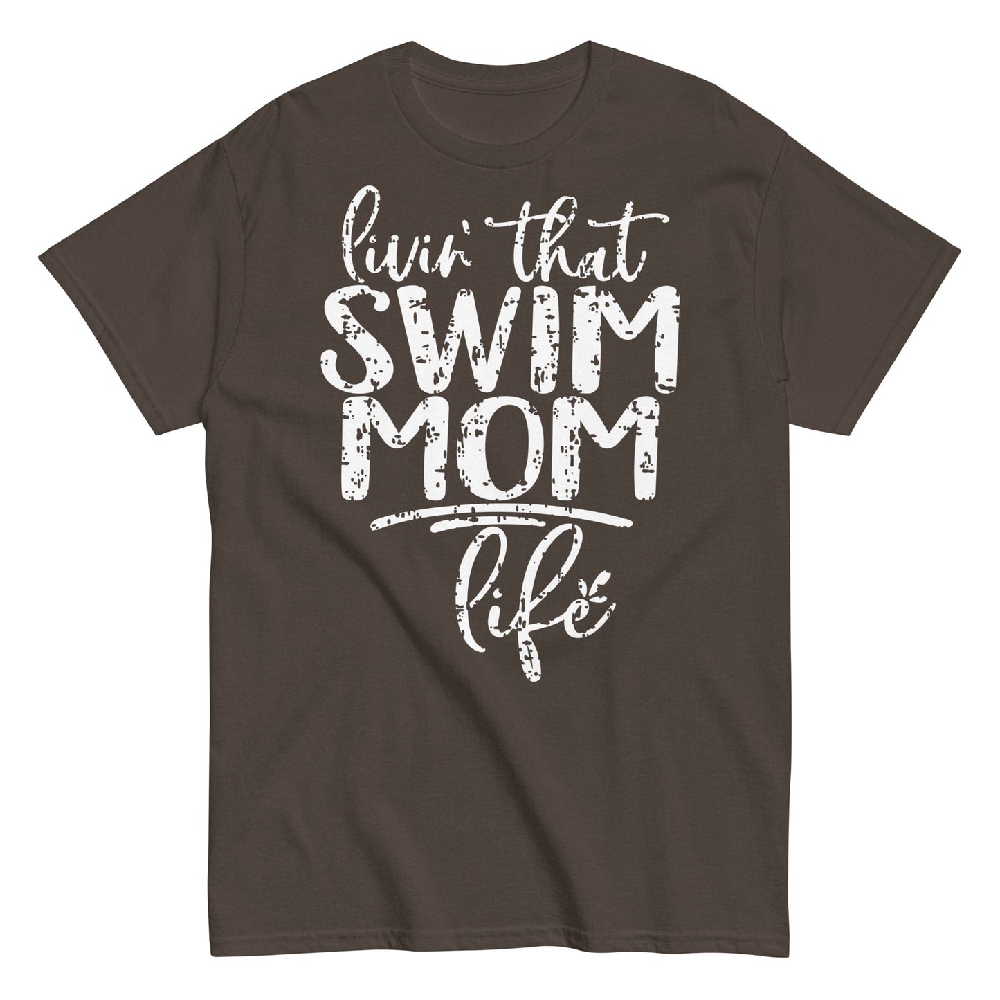 Livin' That Swim Mom Life T-Shirt Dark Chocolate / S Spirit Gear Collective T-Shirt