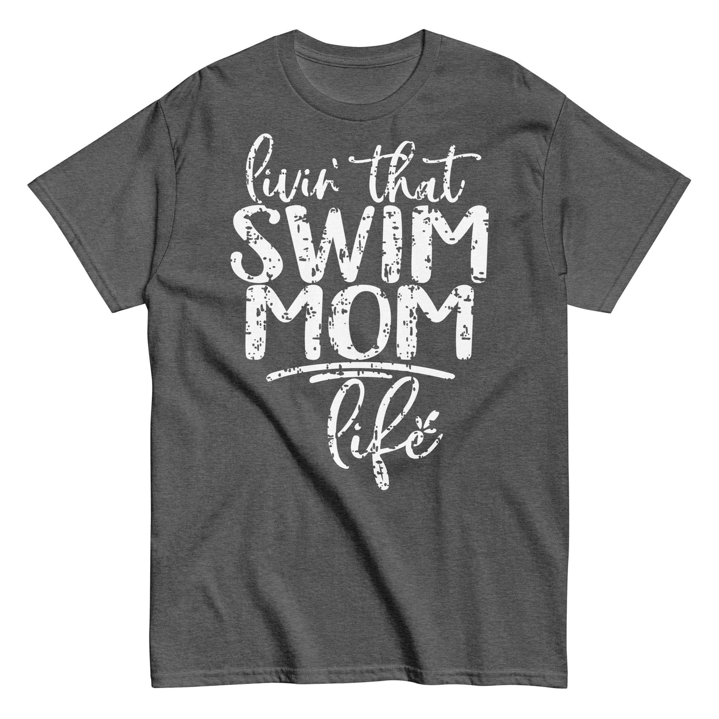 Livin' That Swim Mom Life T-Shirt Dark Heather / S Spirit Gear Collective T-Shirt