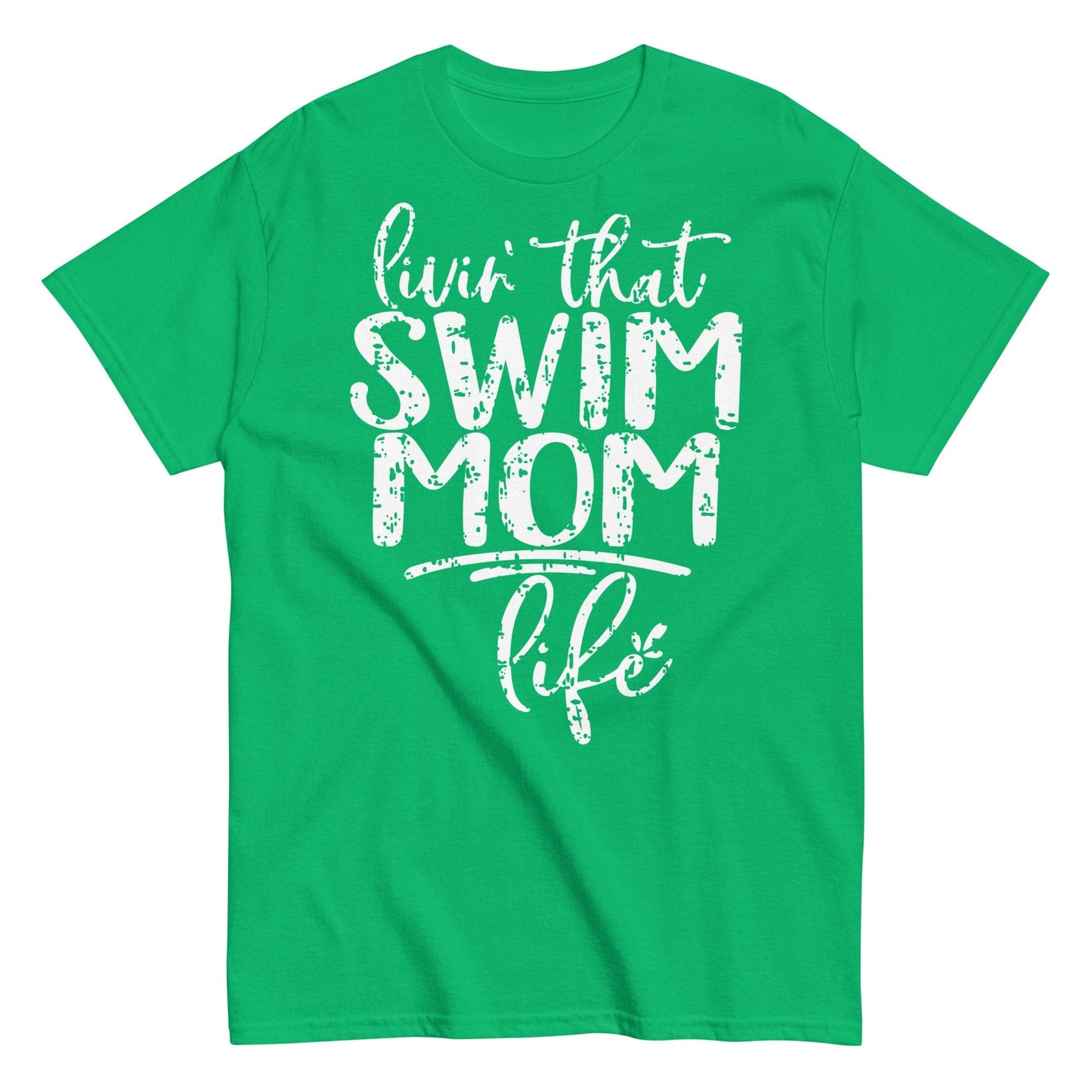 Livin' That Swim Mom Life T-Shirt Irish Green / S Spirit Gear Collective T-Shirt