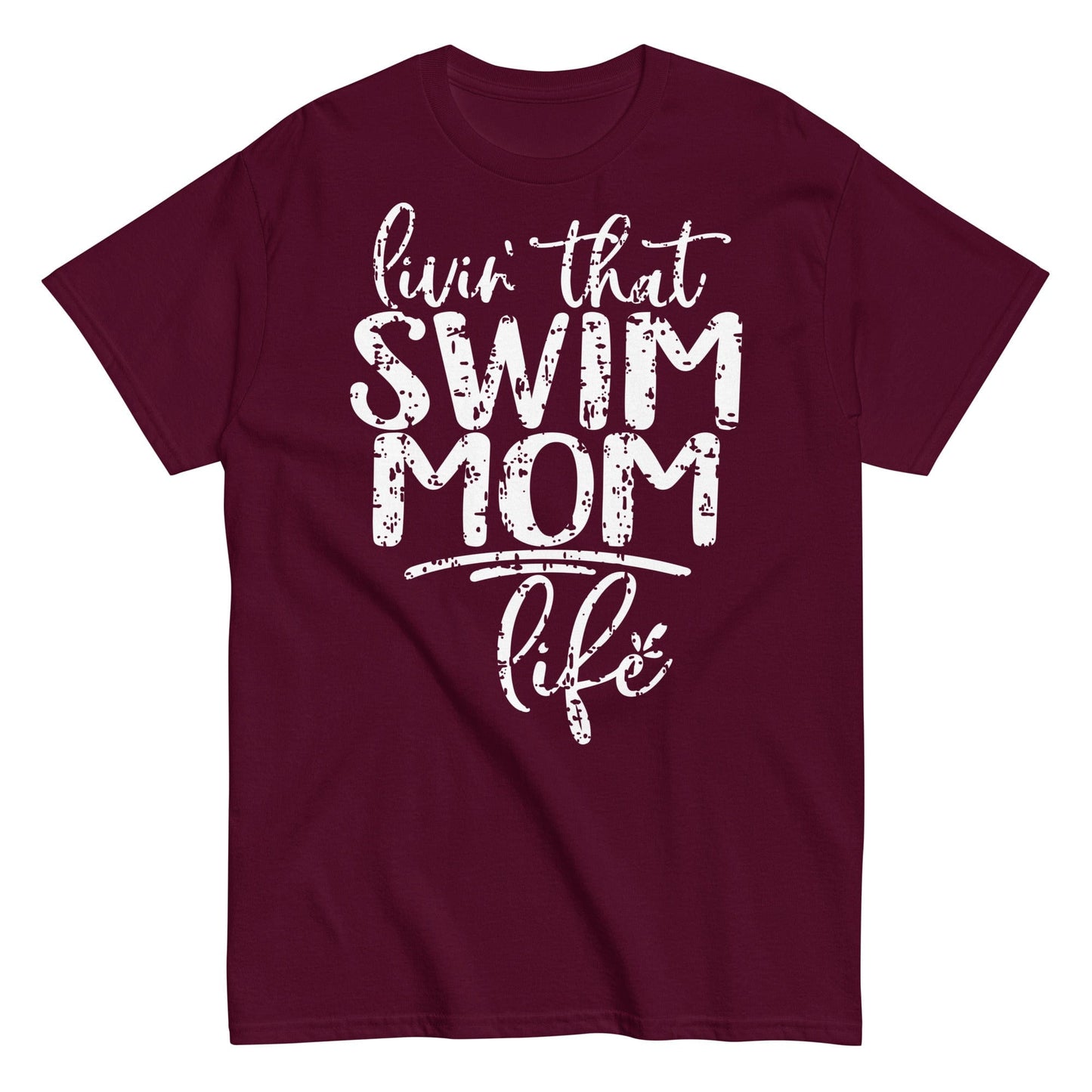 Livin' That Swim Mom Life T-Shirt Maroon / S Spirit Gear Collective T-Shirt