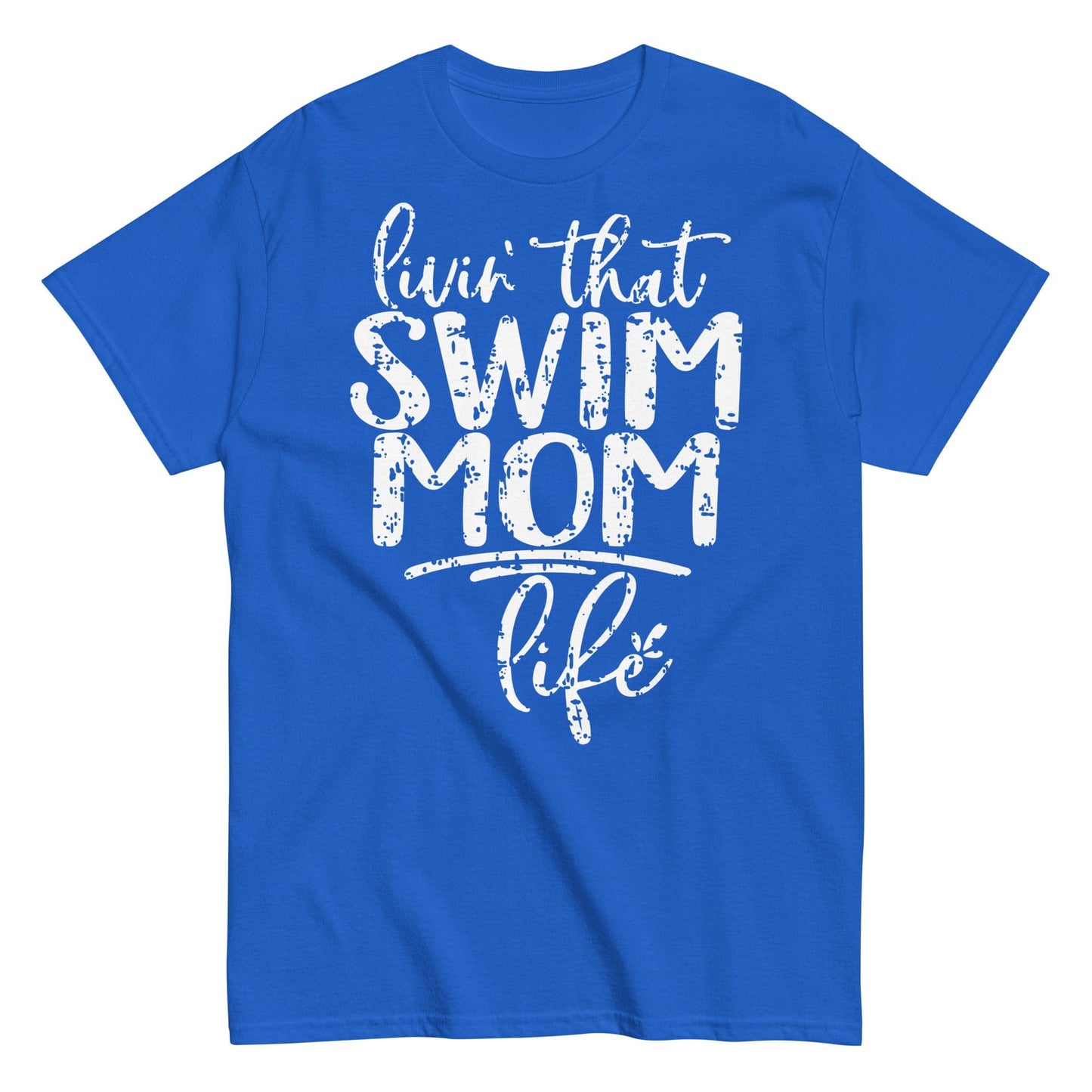 Livin' That Swim Mom Life T-Shirt Royal / S Spirit Gear Collective T-Shirt