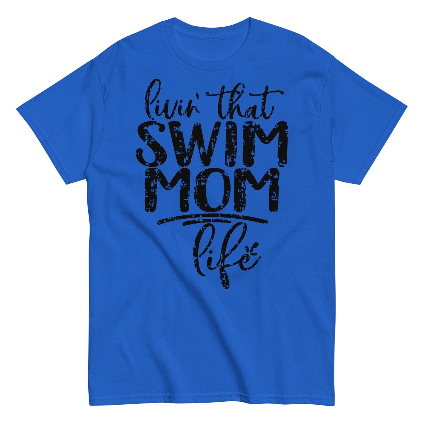 Livin' That Swim Mom Life T-Shirt Royal / S Spirit Gear Collective T-Shirt
