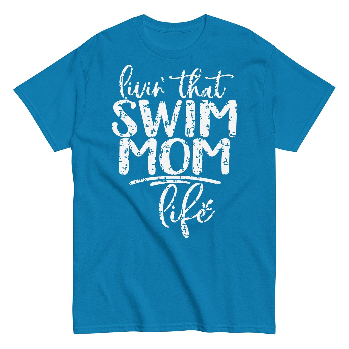 Livin' That Swim Mom Life T-Shirt Sapphire / S Spirit Gear Collective T-Shirt