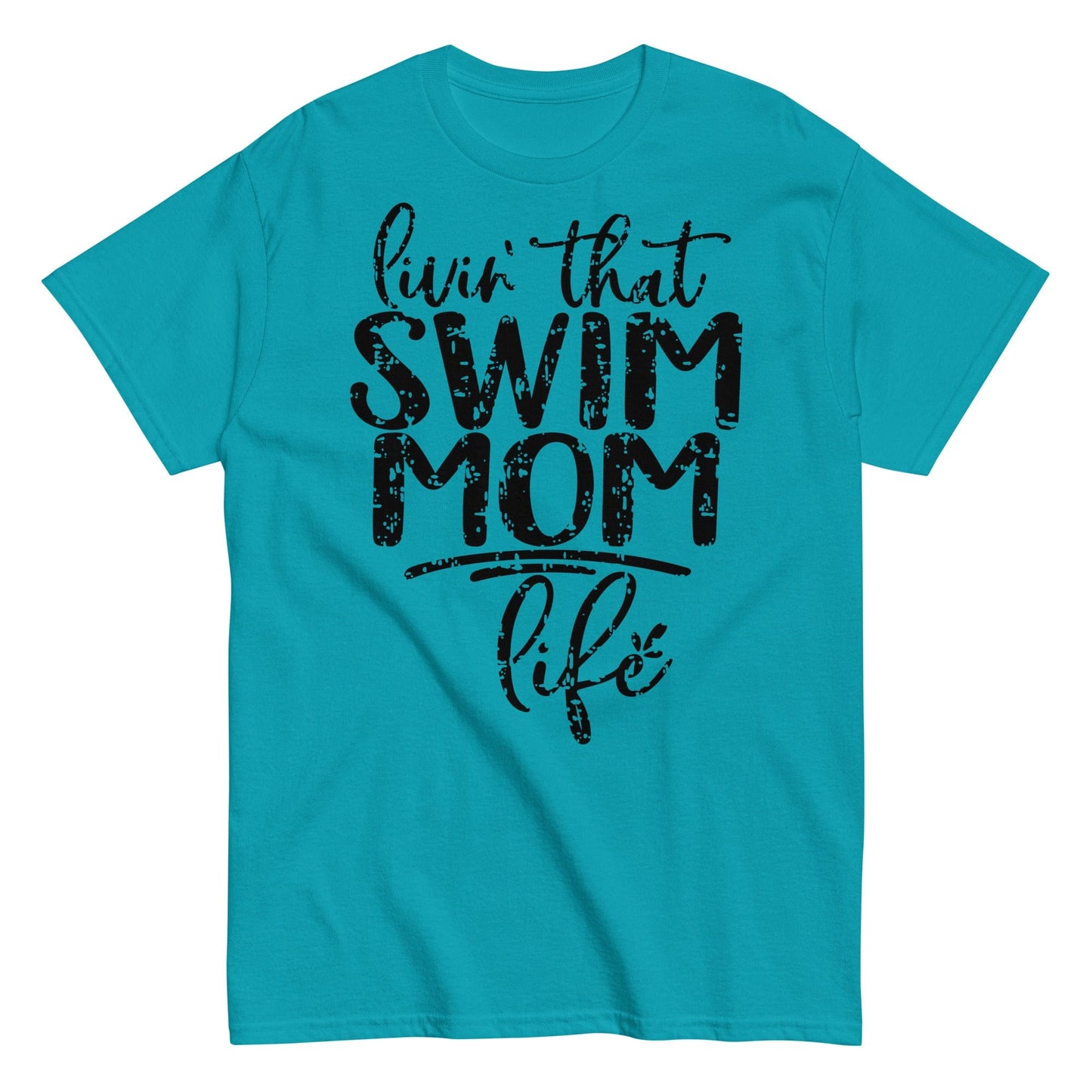 Livin' That Swim Mom Life T-Shirt Tropical Blue / S Spirit Gear Collective T-Shirt