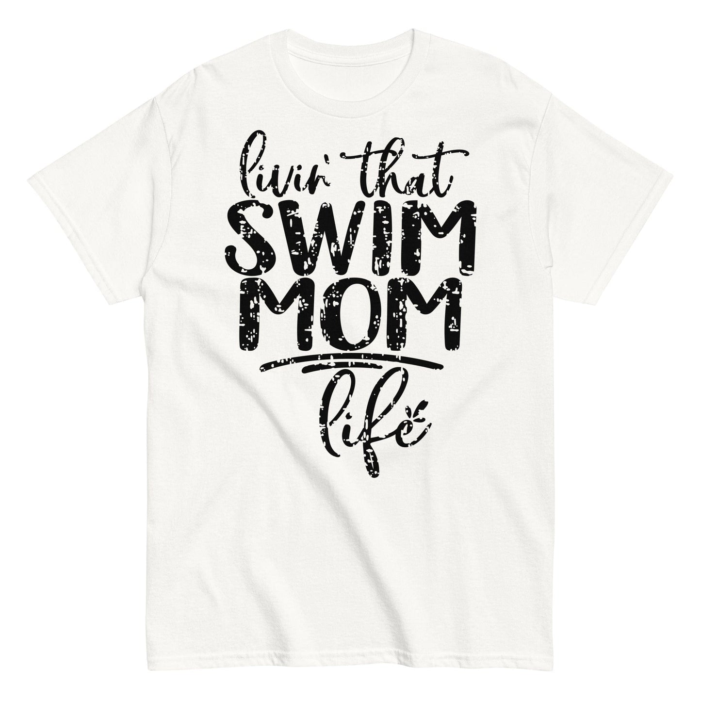 Livin' That Swim Mom Life T-Shirt White / S Spirit Gear Collective T-Shirt