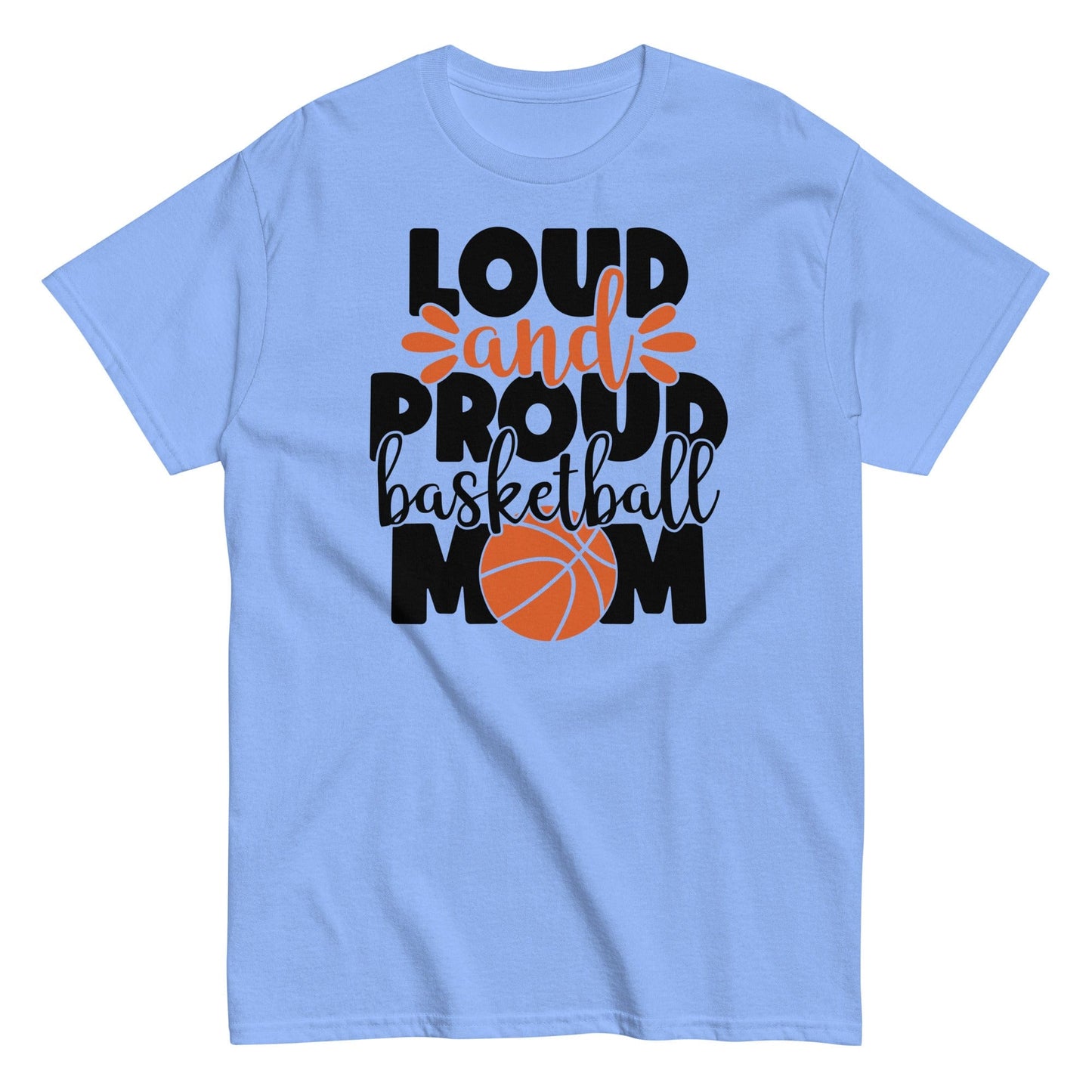 Loud and Proud Basketball Mom Shirt Carolina Blue / S Spirit Gear Collective T-Shirt