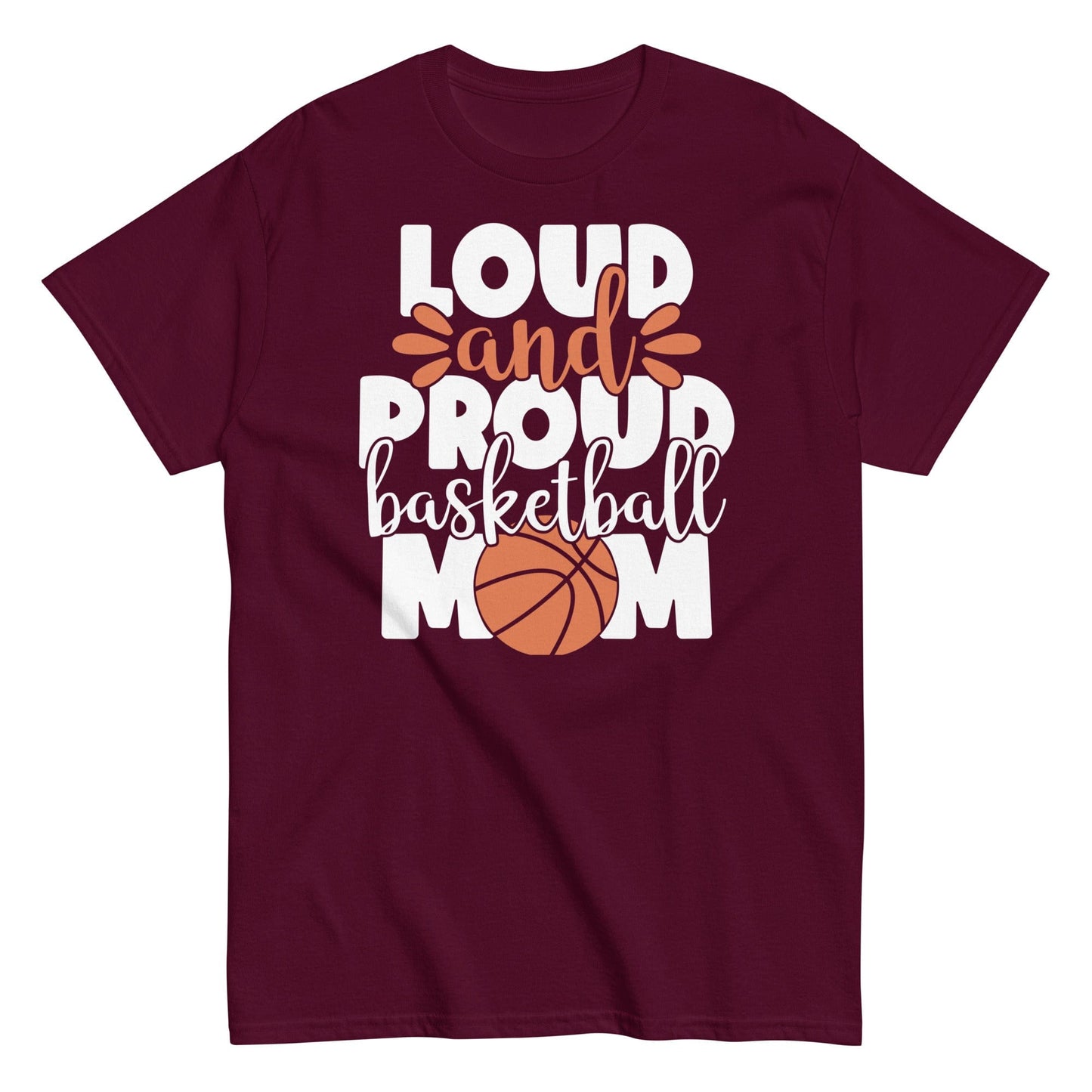 Loud and Proud Basketball Mom Shirt Maroon / S Spirit Gear Collective T-Shirt