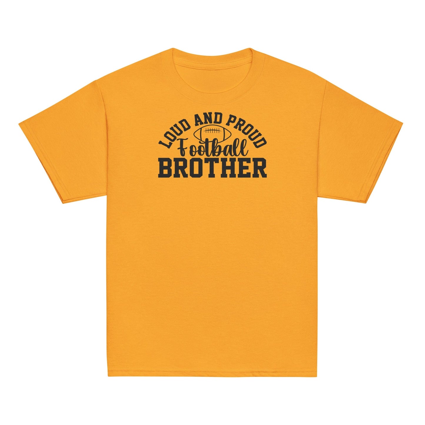 Loud and Proud Football Brother Shirt Gold / XS Spirit Gear Collective