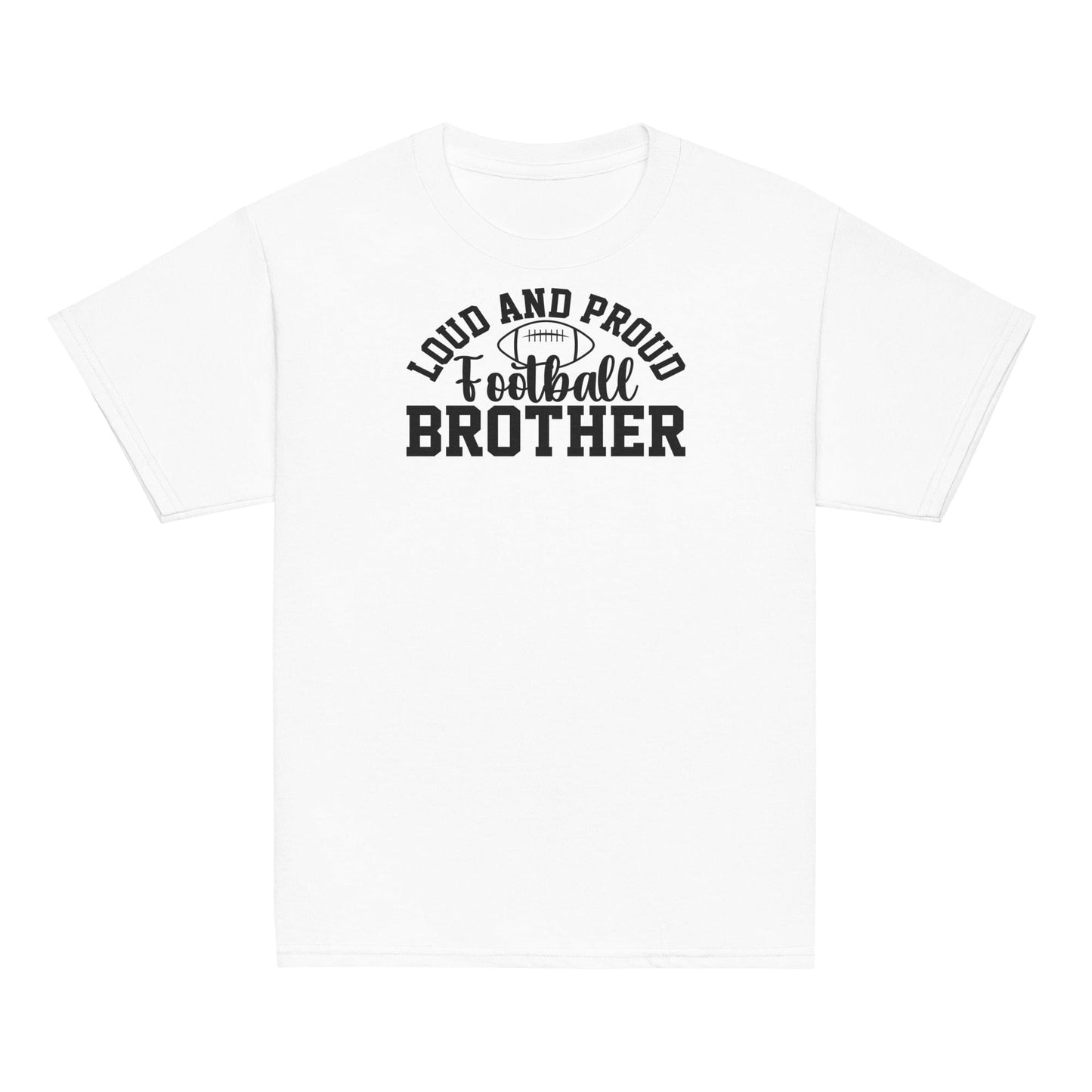 Loud and Proud Football Brother Shirt White / XS Spirit Gear Collective