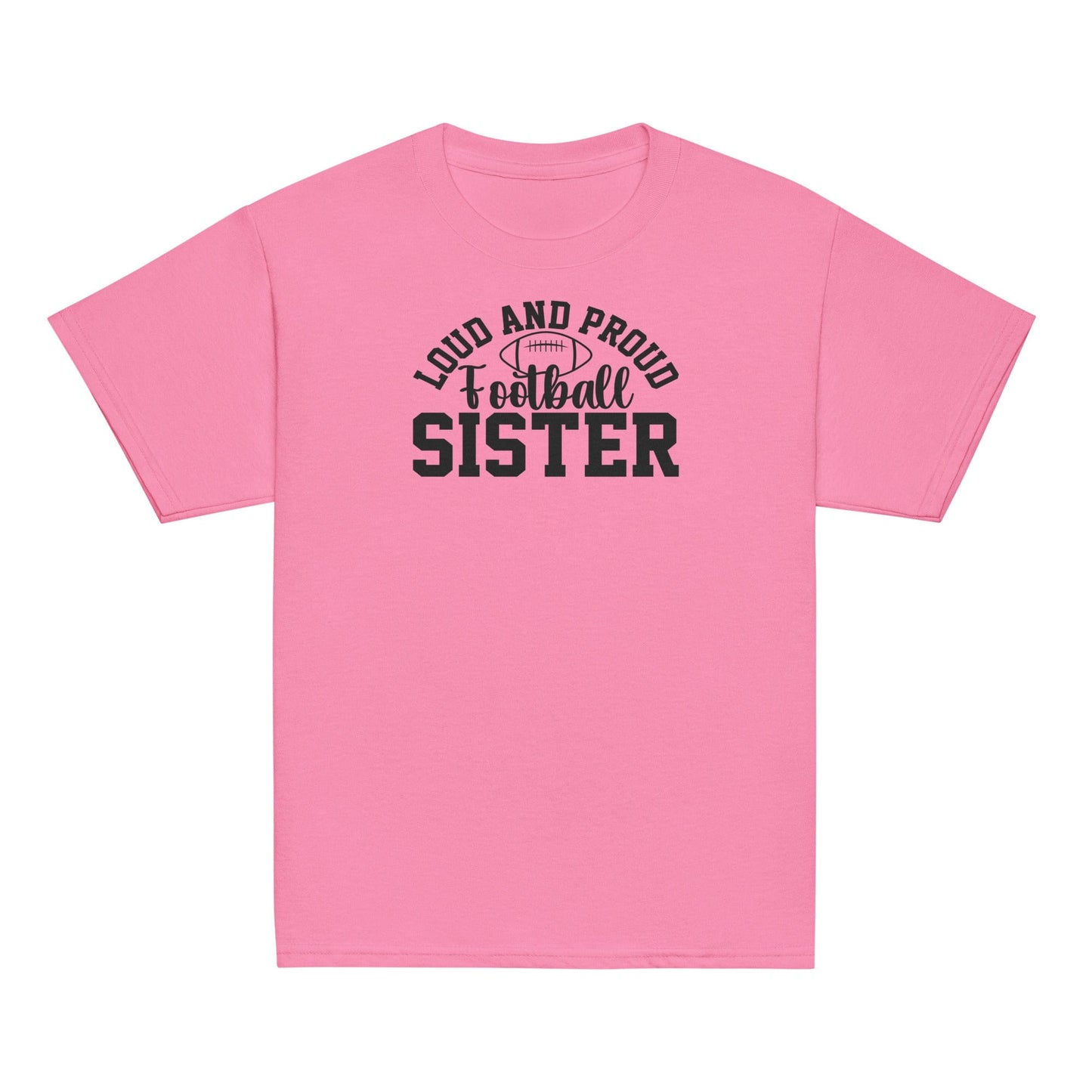 Loud and Proud Football Sister Shirt Azalea / XS Spirit Gear Collective