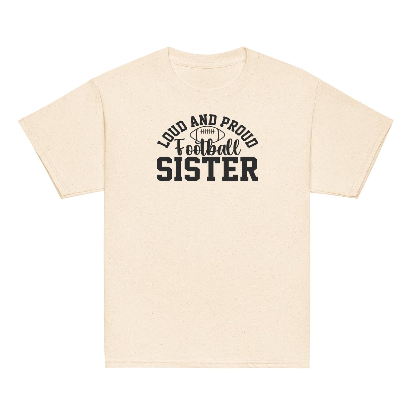 Loud and Proud Football Sister Shirt Natural / XS Spirit Gear Collective