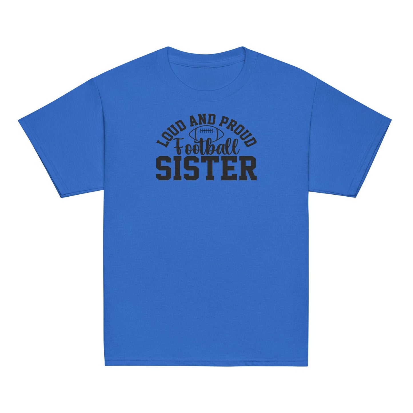 Loud and Proud Football Sister Shirt Royal / XS Spirit Gear Collective