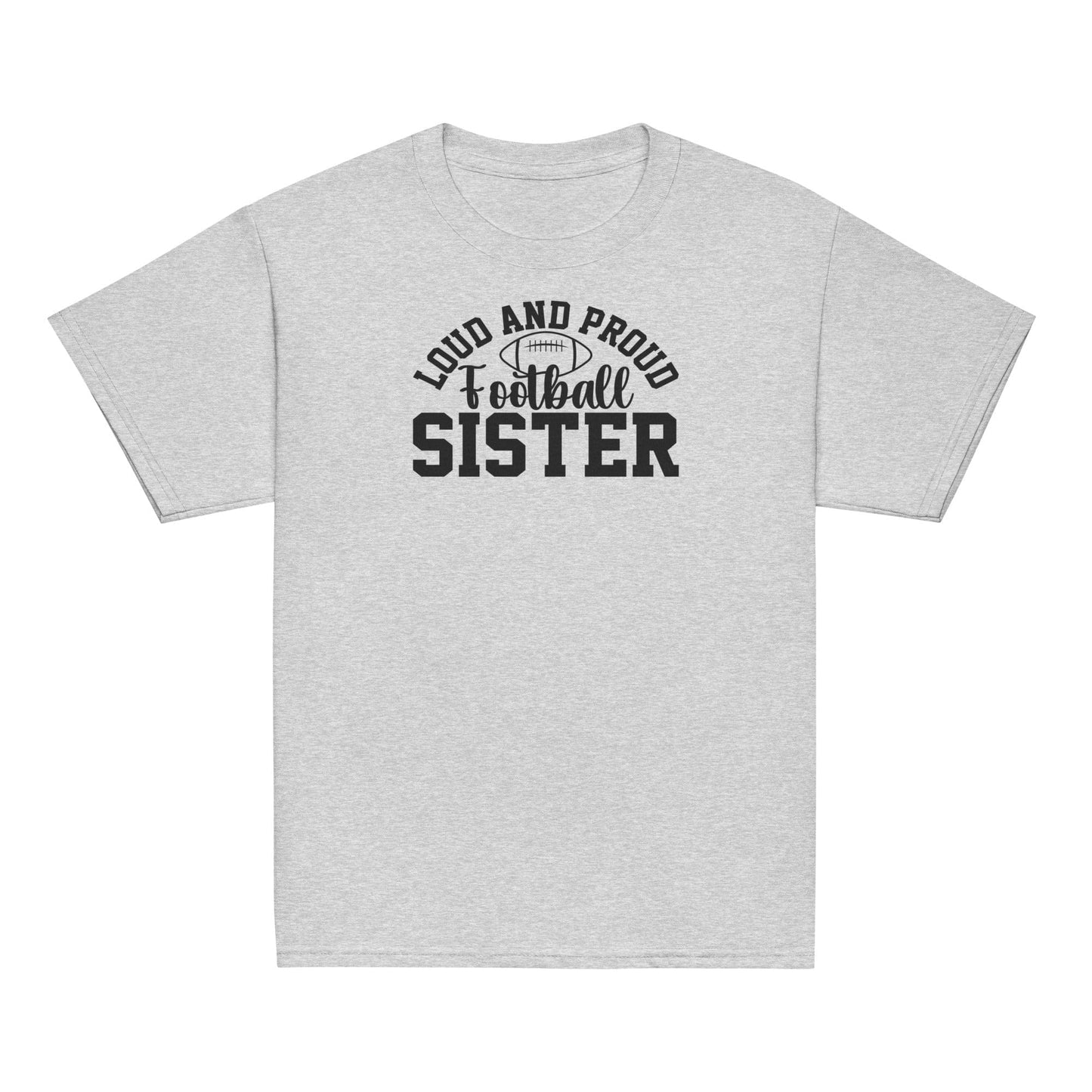 Loud and Proud Football Sister Shirt Sport Grey / XS Spirit Gear Collective