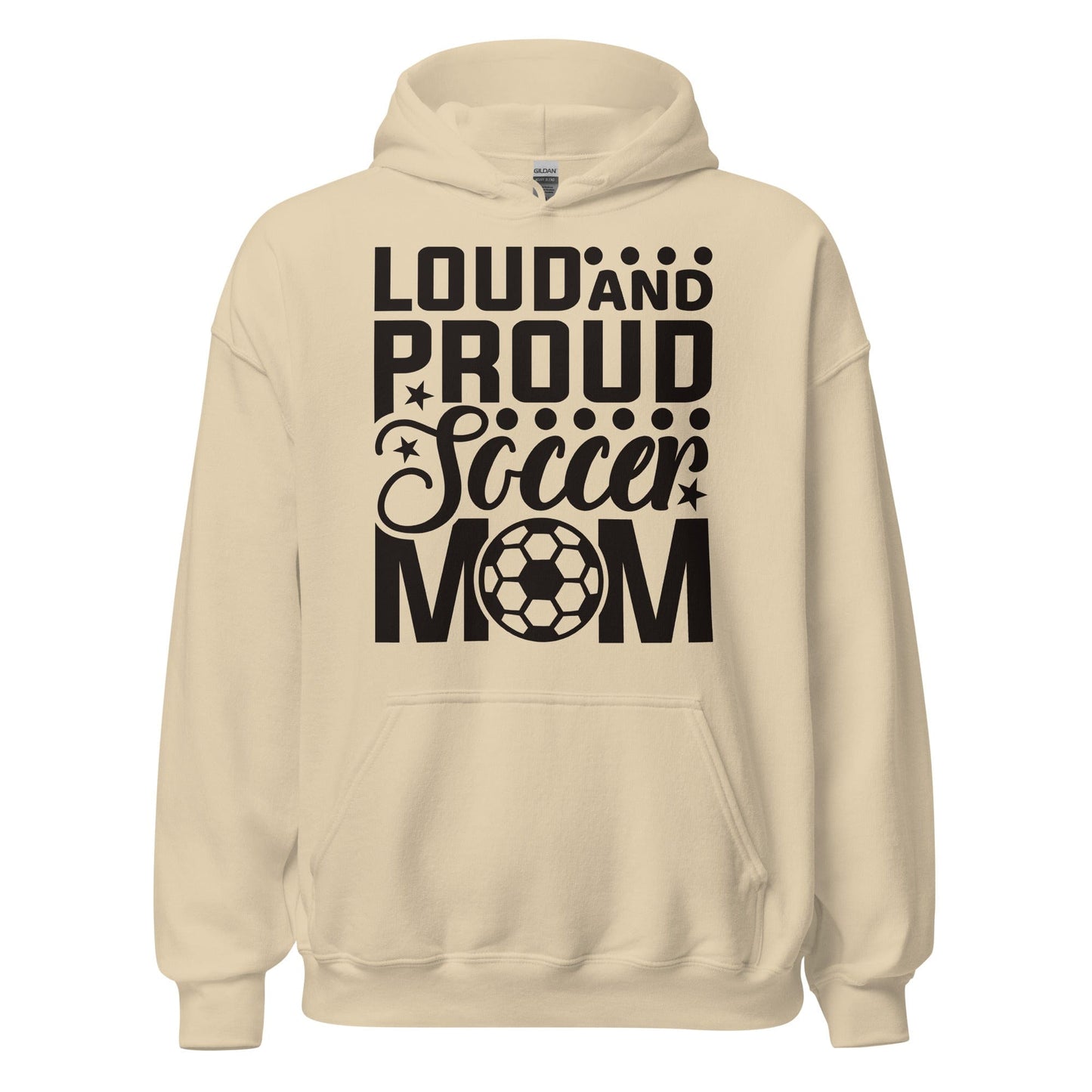 Loud and Proud Soccer Mom Hoodie Sand / S Spirit Gear Collective Hoodie