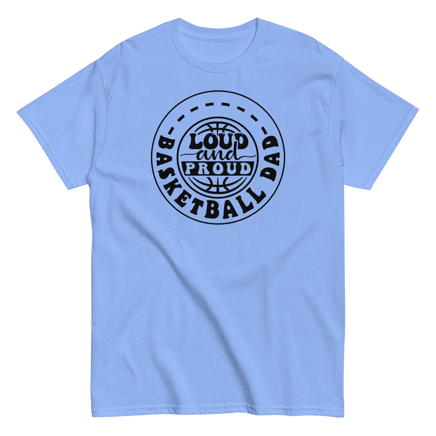 Basketball Dad “Loud and Proud” T-Shirt – Bold Sports Fan Graphic Tee Carolina Blue / S Spirit Gear Collective T-Shirt