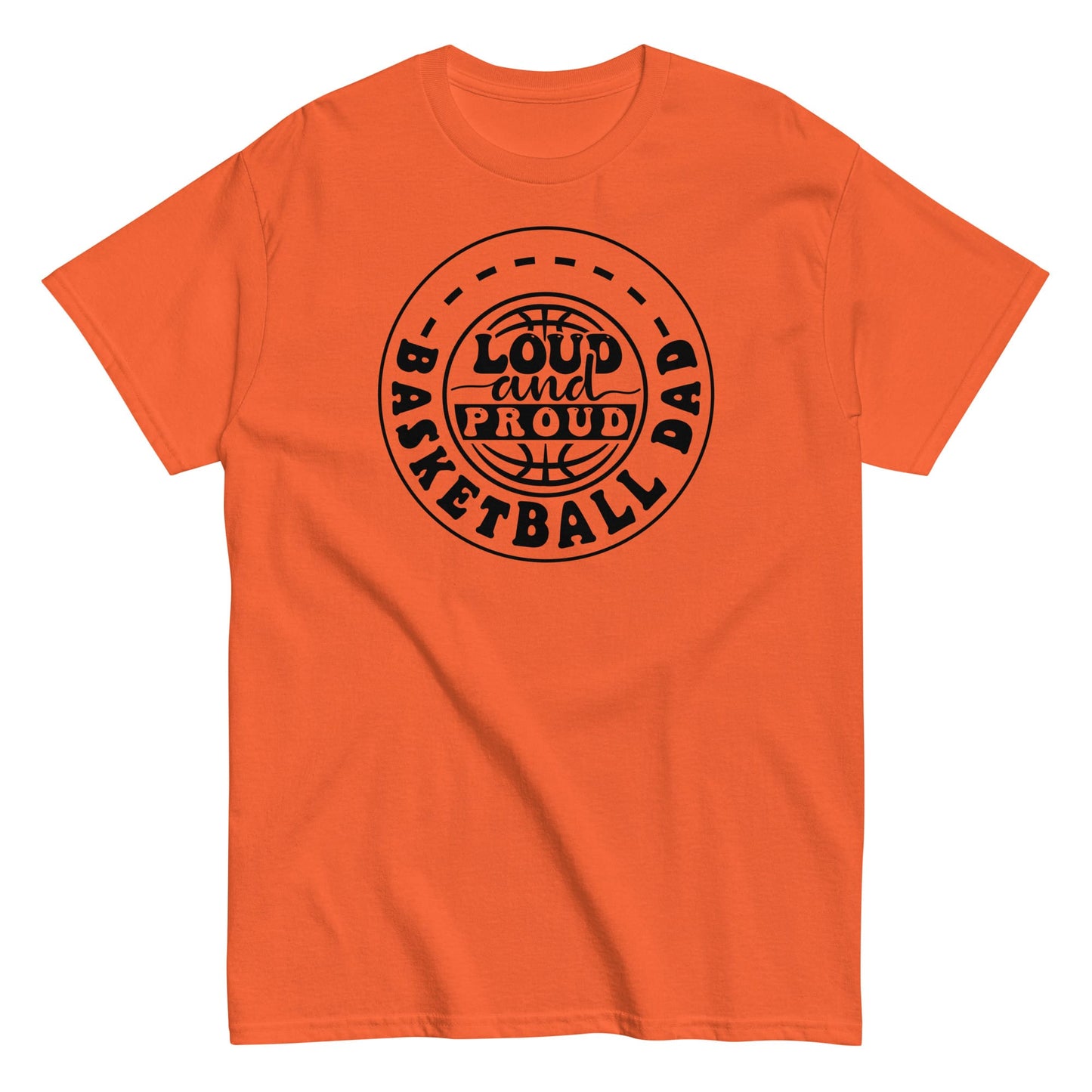 Basketball Dad “Loud and Proud” T-Shirt – Bold Sports Fan Graphic Tee Orange / S Spirit Gear Collective T-Shirt