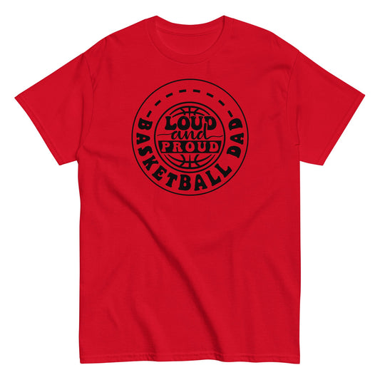 Basketball Dad “Loud and Proud” T-Shirt – Bold Sports Fan Graphic Tee Red / S Spirit Gear Collective T-Shirt