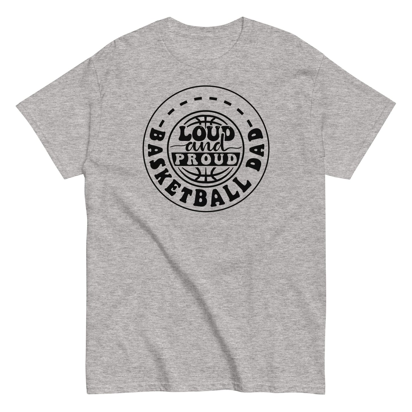 Basketball Dad “Loud and Proud” T-Shirt – Bold Sports Fan Graphic Tee Sport Grey / S Spirit Gear Collective T-Shirt