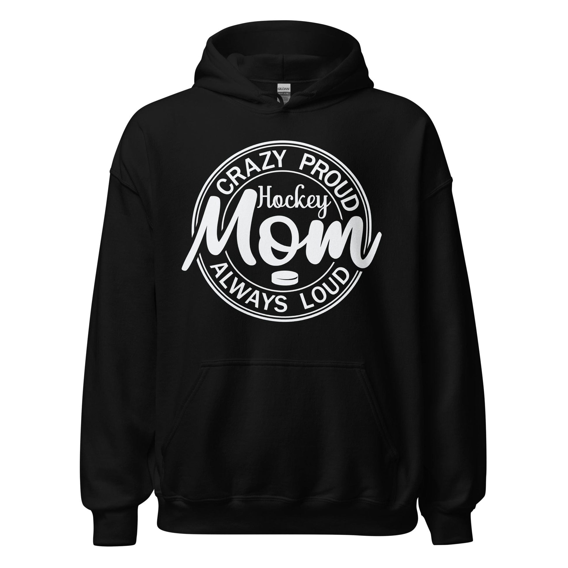 Crazy Proud Alway Loud Hockey Mom Hoodie Black / S Spirit Gear Collective Hoodie
