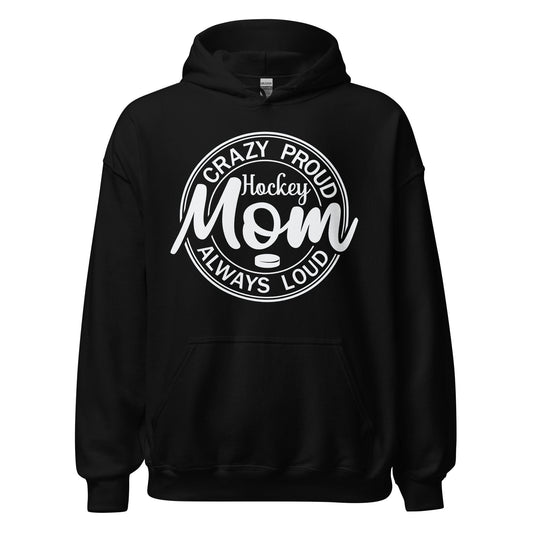 Crazy Proud Alway Loud Hockey Mom Hoodie Black / S Spirit Gear Collective Hoodie